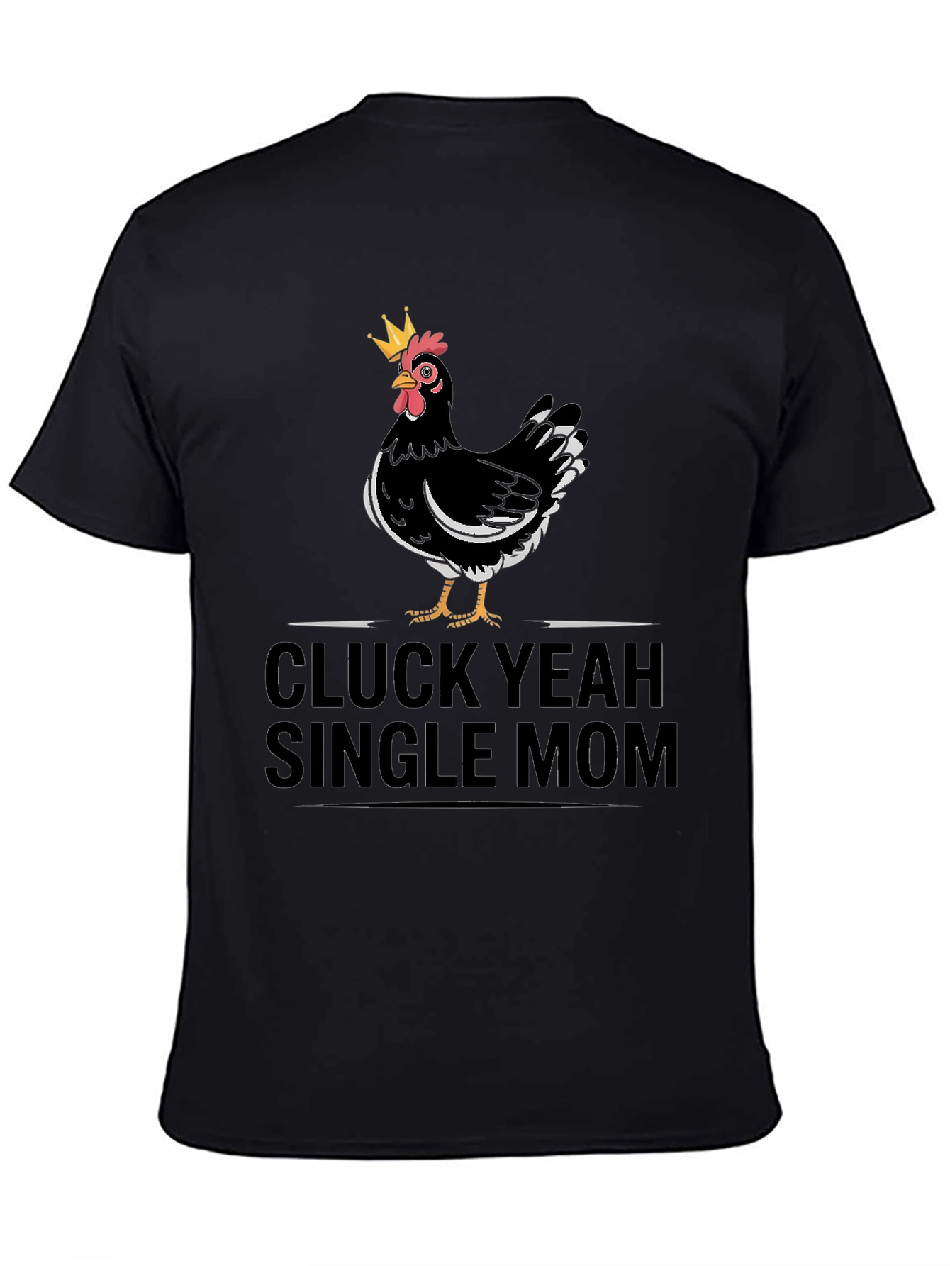 Black Cluck Yeah Single Mom T-Shirt - Black Cotton Tee view 4