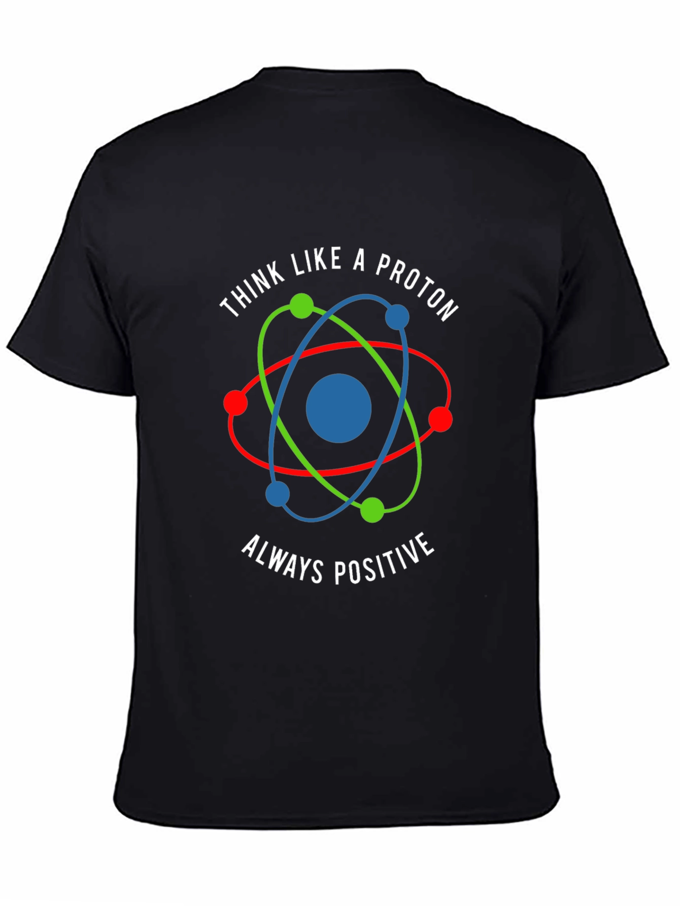 Black Think Like a Proton - Positive Graphic Tee view 4