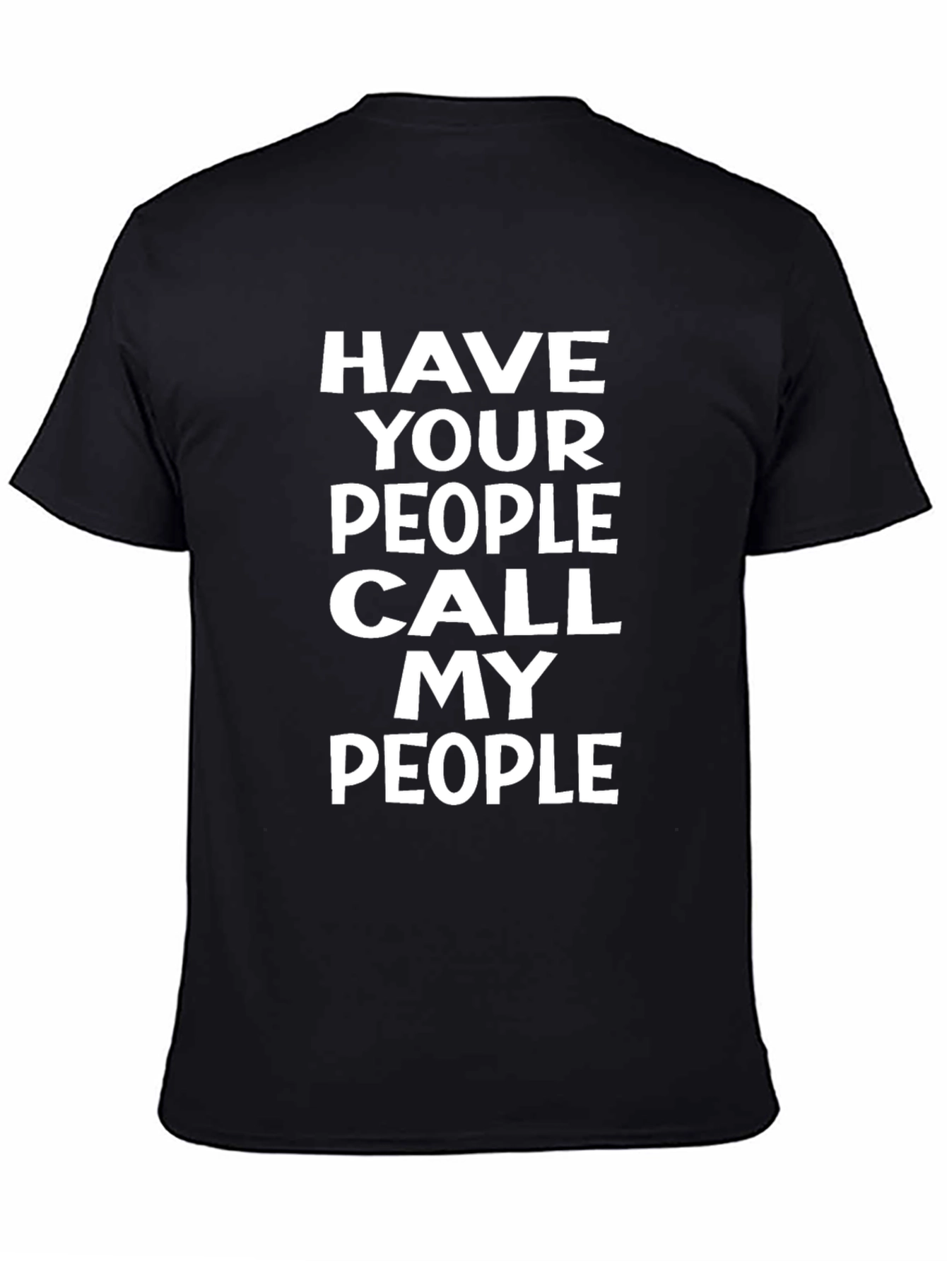 Black Have Your People Call My People Black T-Shirt view 4