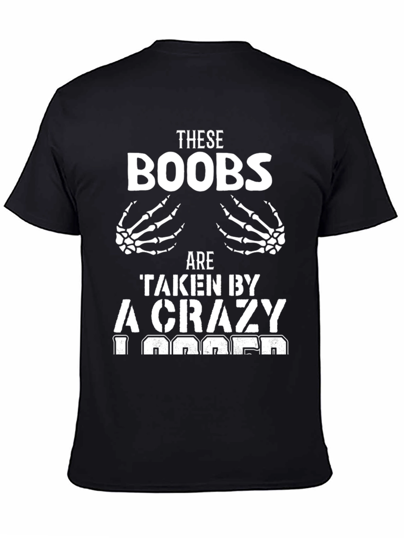 Black These Boobs Taken By A Crazy Logger T-Shirt view 4