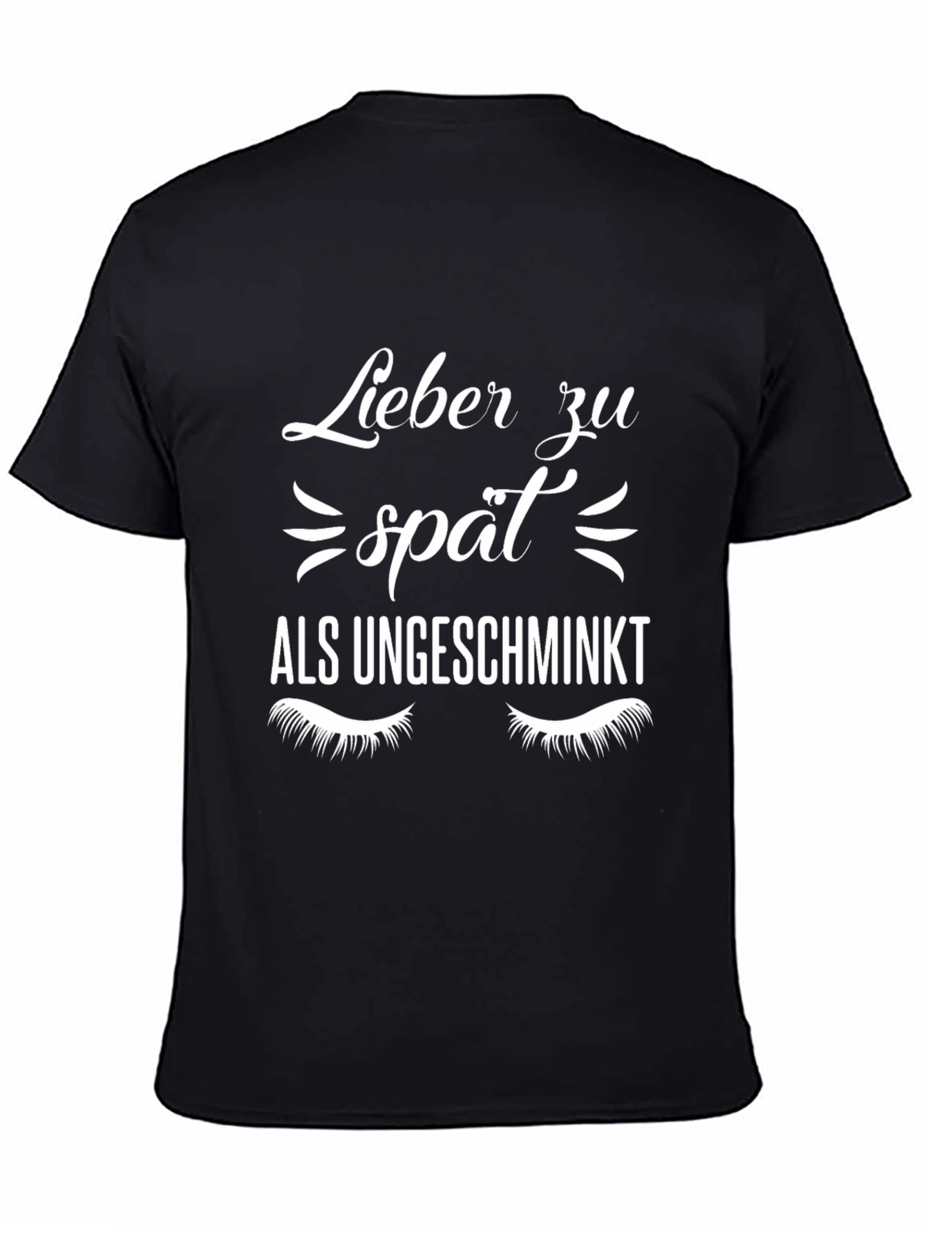 Black Lieber Zu Spat Als Ungeschminkt Graphic Tee view 4