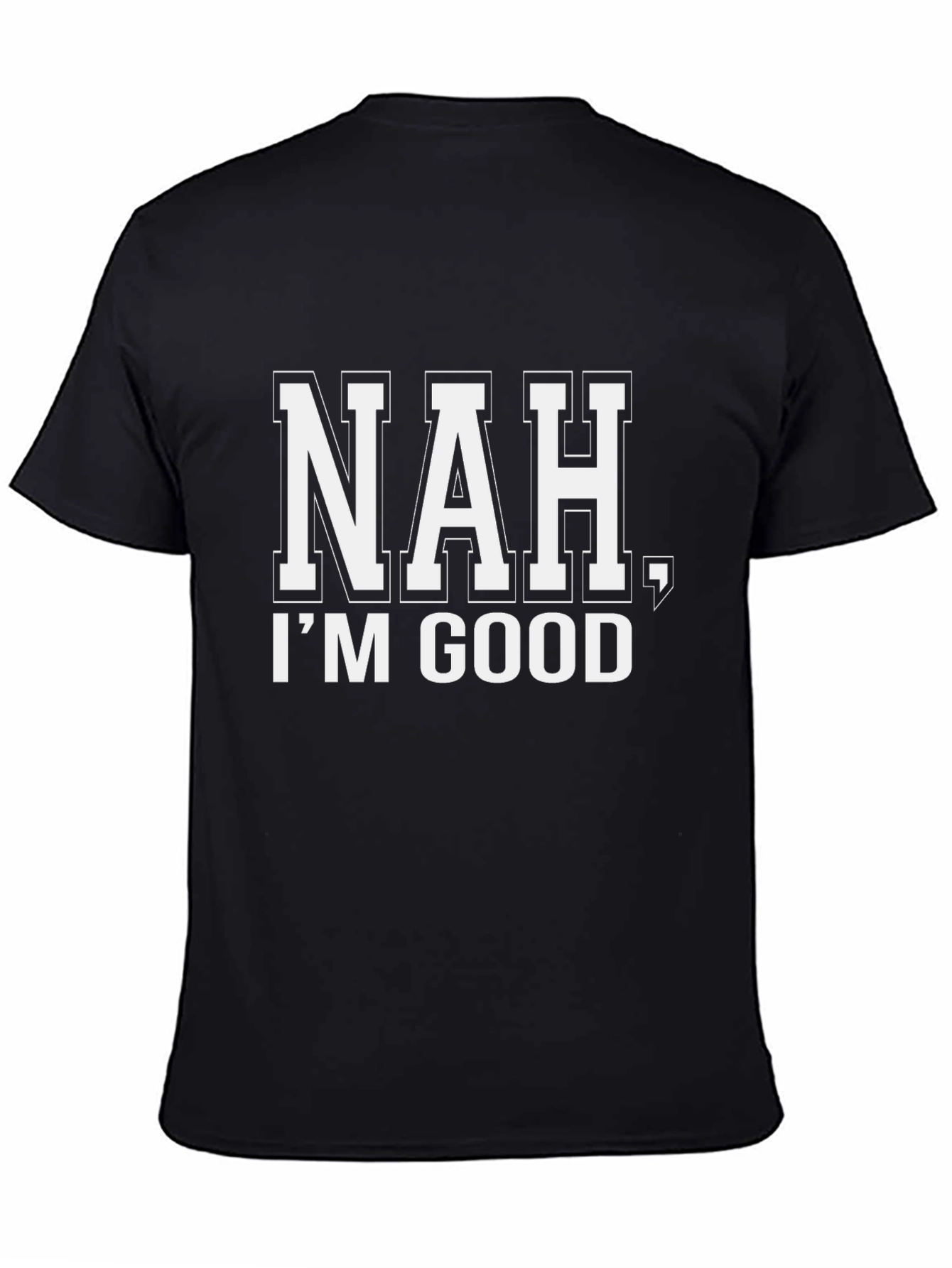 Black NAH, I'M GOOD Graphic T-Shirt Casual Tee view 4