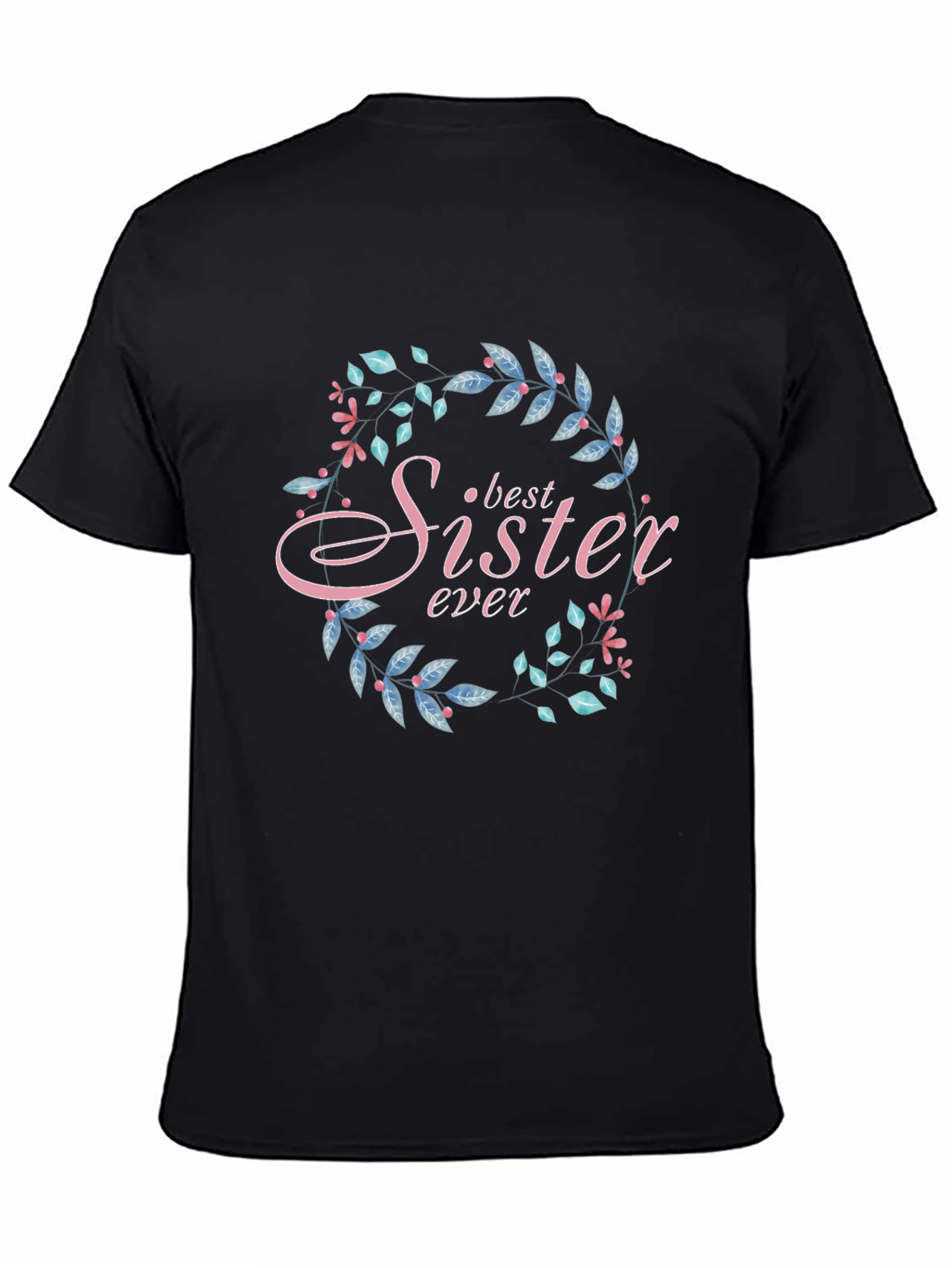 Black Best Sister Ever Floral Wreath Black T-Shirt view 4