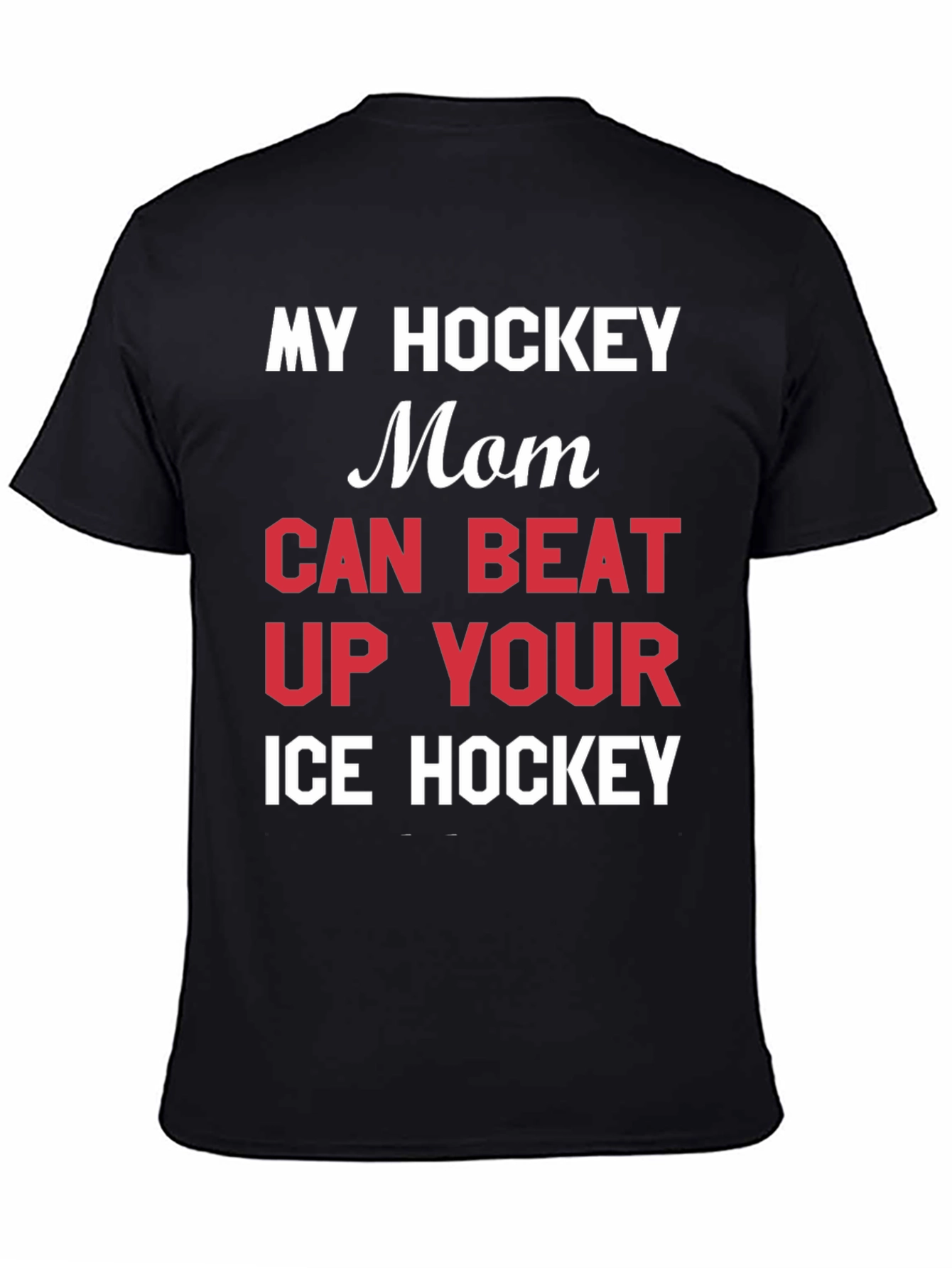 Black Hockey Mom T-Shirt - My Mom Can Beat Up Your Ice Hockey view 4
