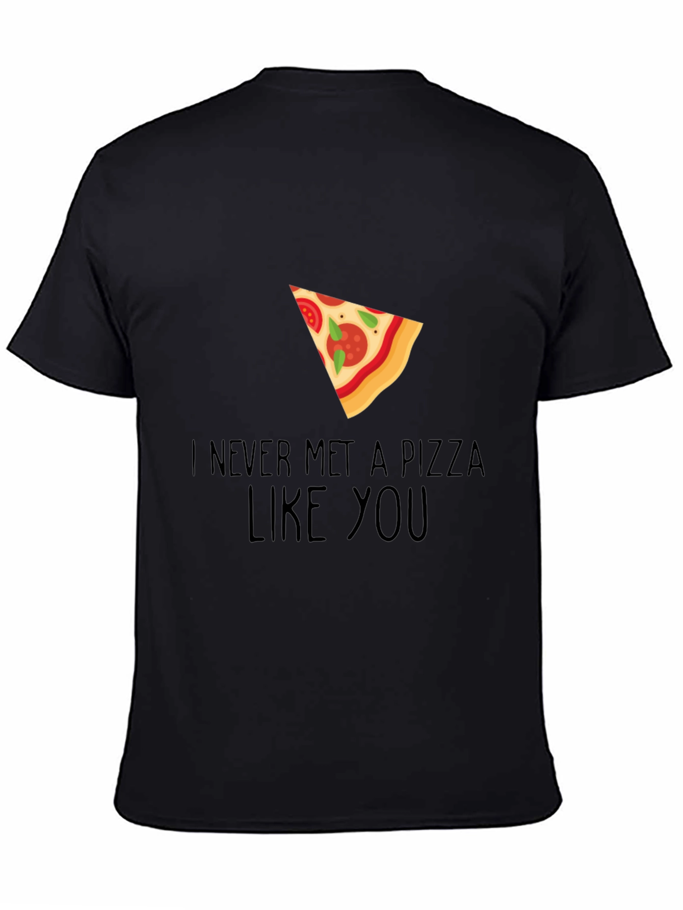 Pizza Lover Graphic Tee - Never Met a Pizza Like You - 4