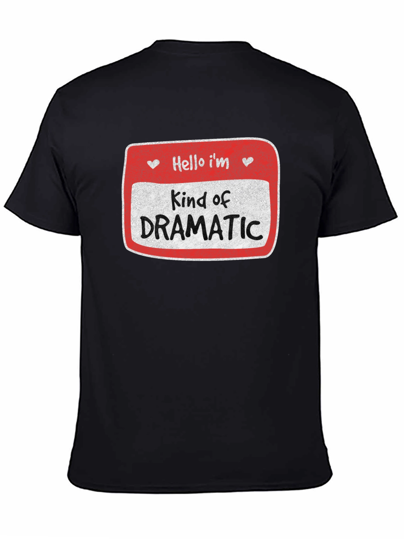 Black Kind of Dramatic T-Shirt - Novelty Humor Tee view 4