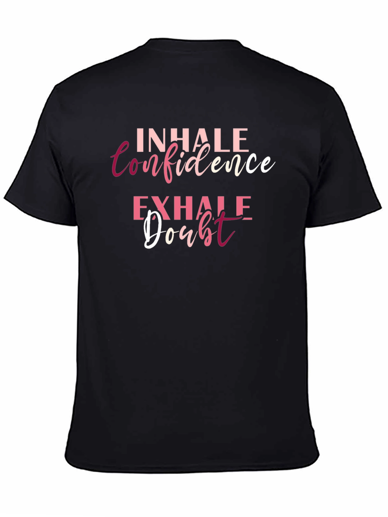 Black Inhale Confidence Exhale Doubt T-Shirt view 4