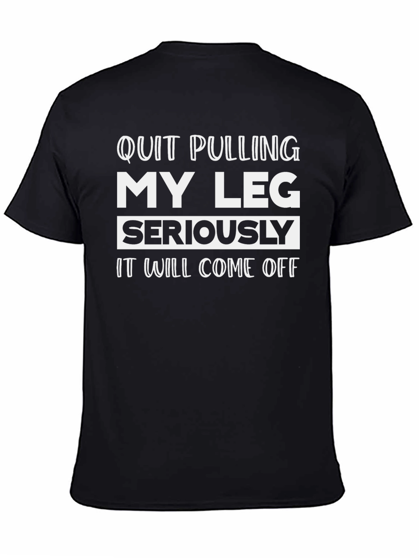 Black Quit Pulling My Leg Funny Graphic Tee view 4