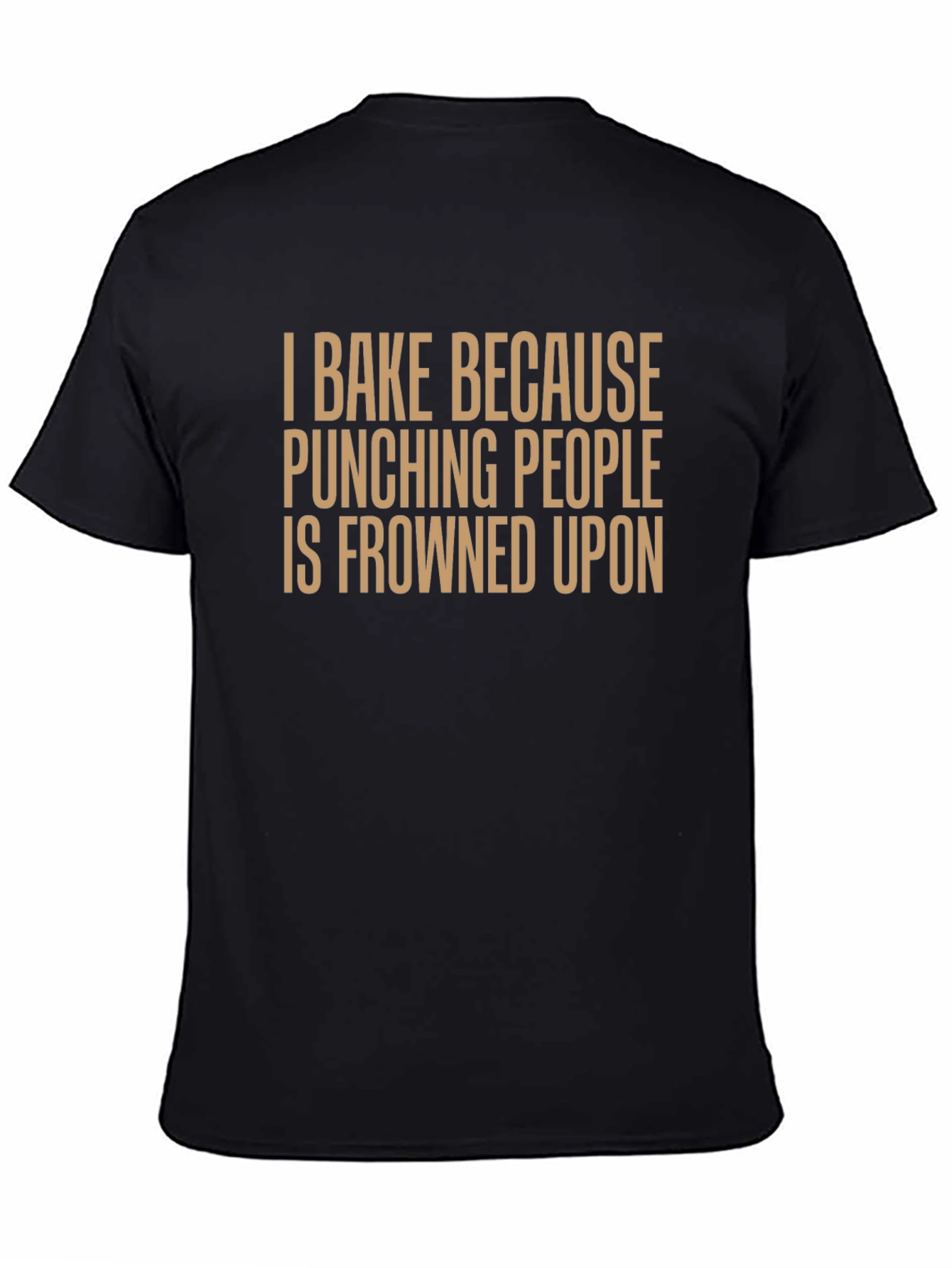 Black Baking Humor T-Shirt - I Bake Because Punching People is Frowned Upon view 4