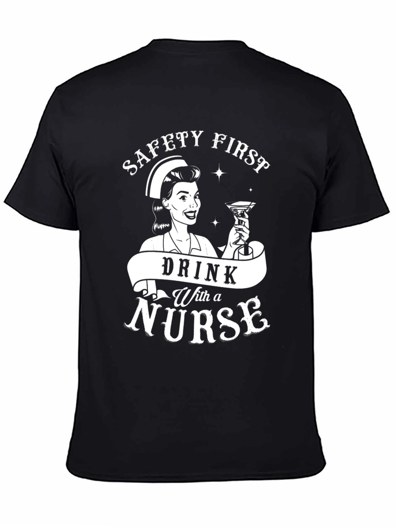 Black Safety First Drink With A Nurse Funny T-Shirt view 4