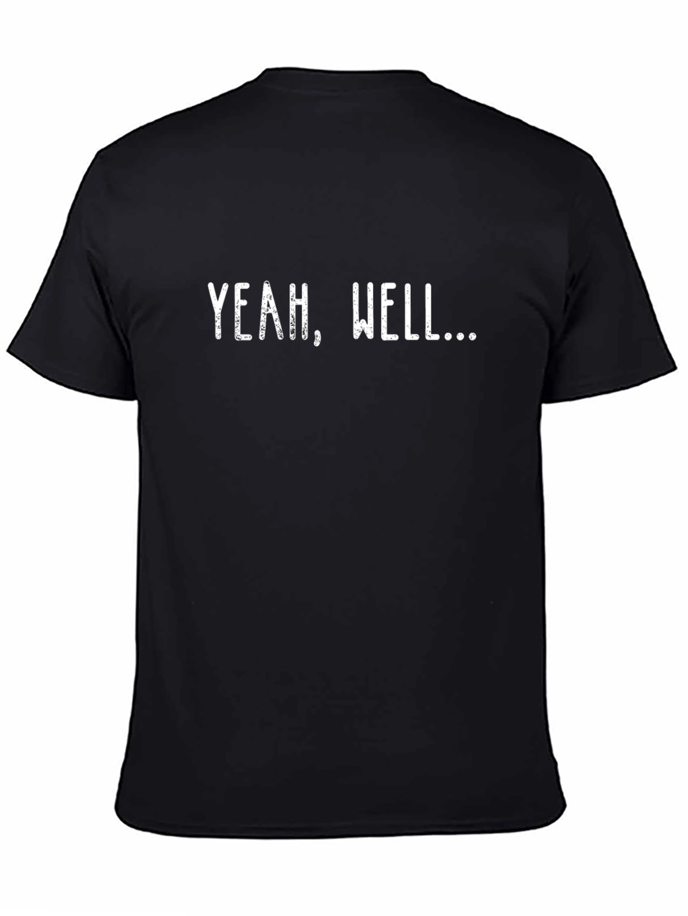 Black Yeah, Well... Funny Graphic T-Shirt view 4
