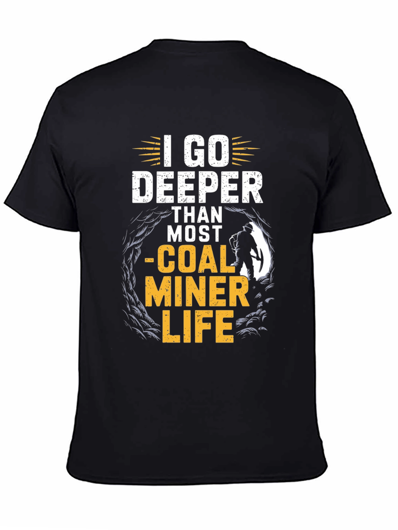 Black I Go Deeper Than Most - Coal Miner Life T-Shirt view 4