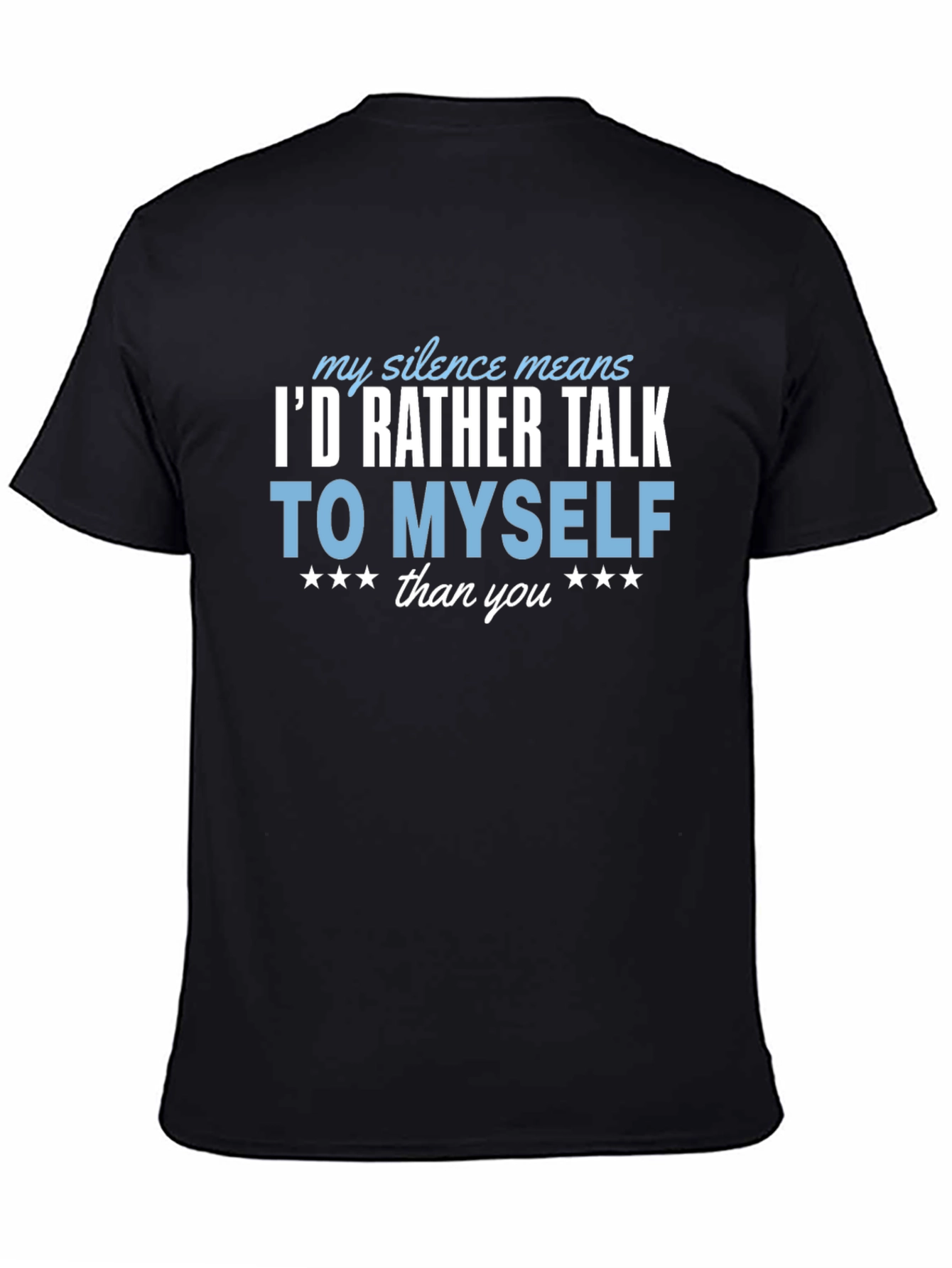 Black I'd Rather Talk to Myself Funny T-Shirt view 4
