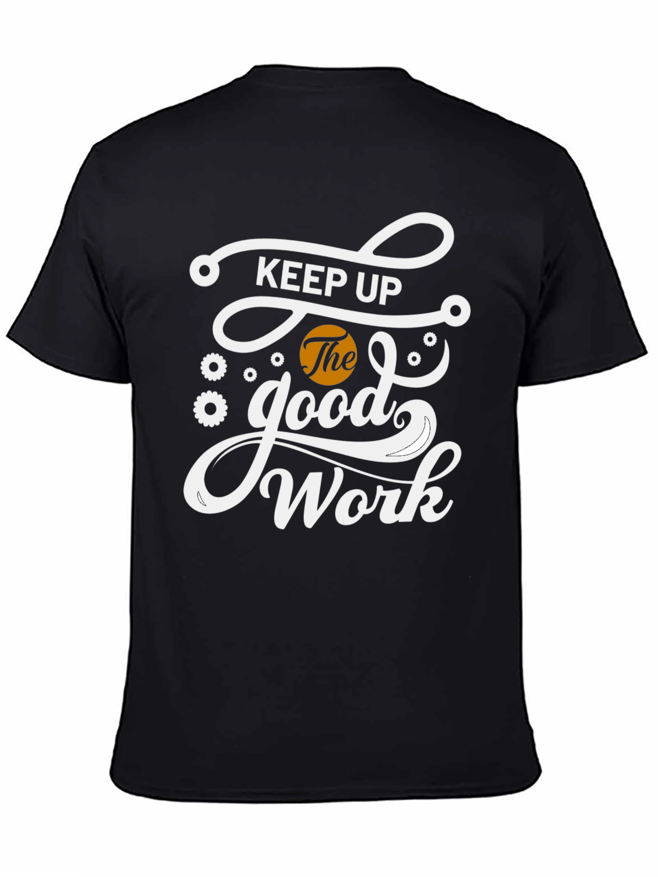 Black Keep Up The Good Work Black Graphic T-Shirt view 4