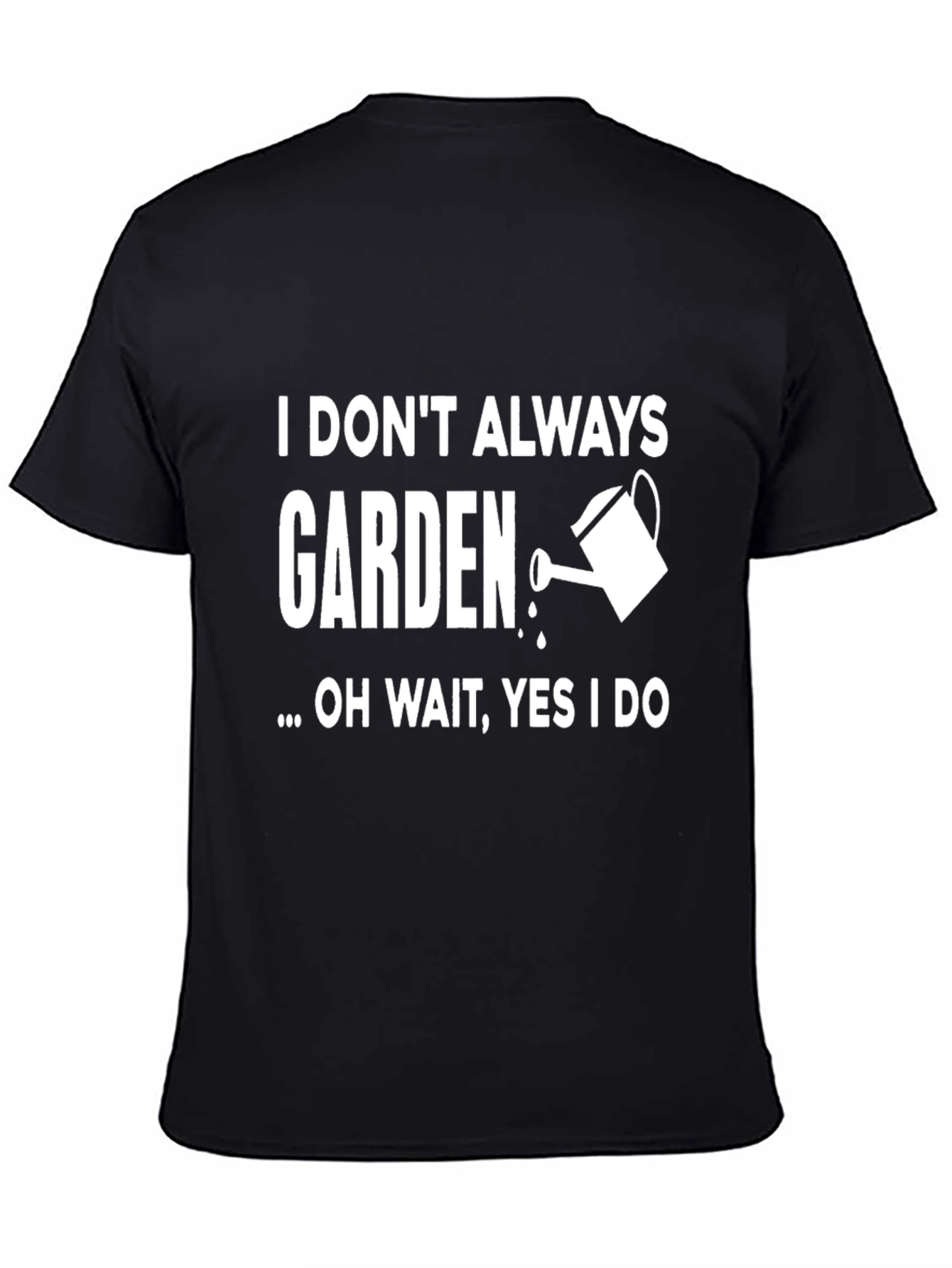 Black I Don't Always Garden T-Shirt view 4