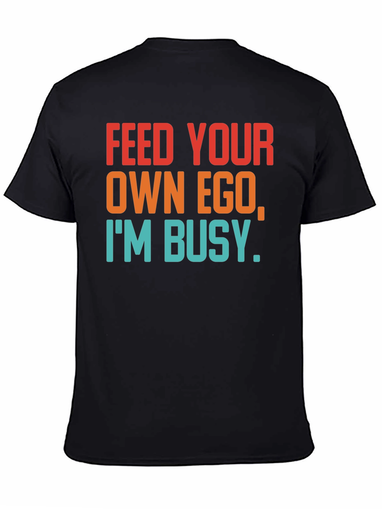 Black Feed Your Own Ego T-Shirt - Funny Graphic Tee view 4
