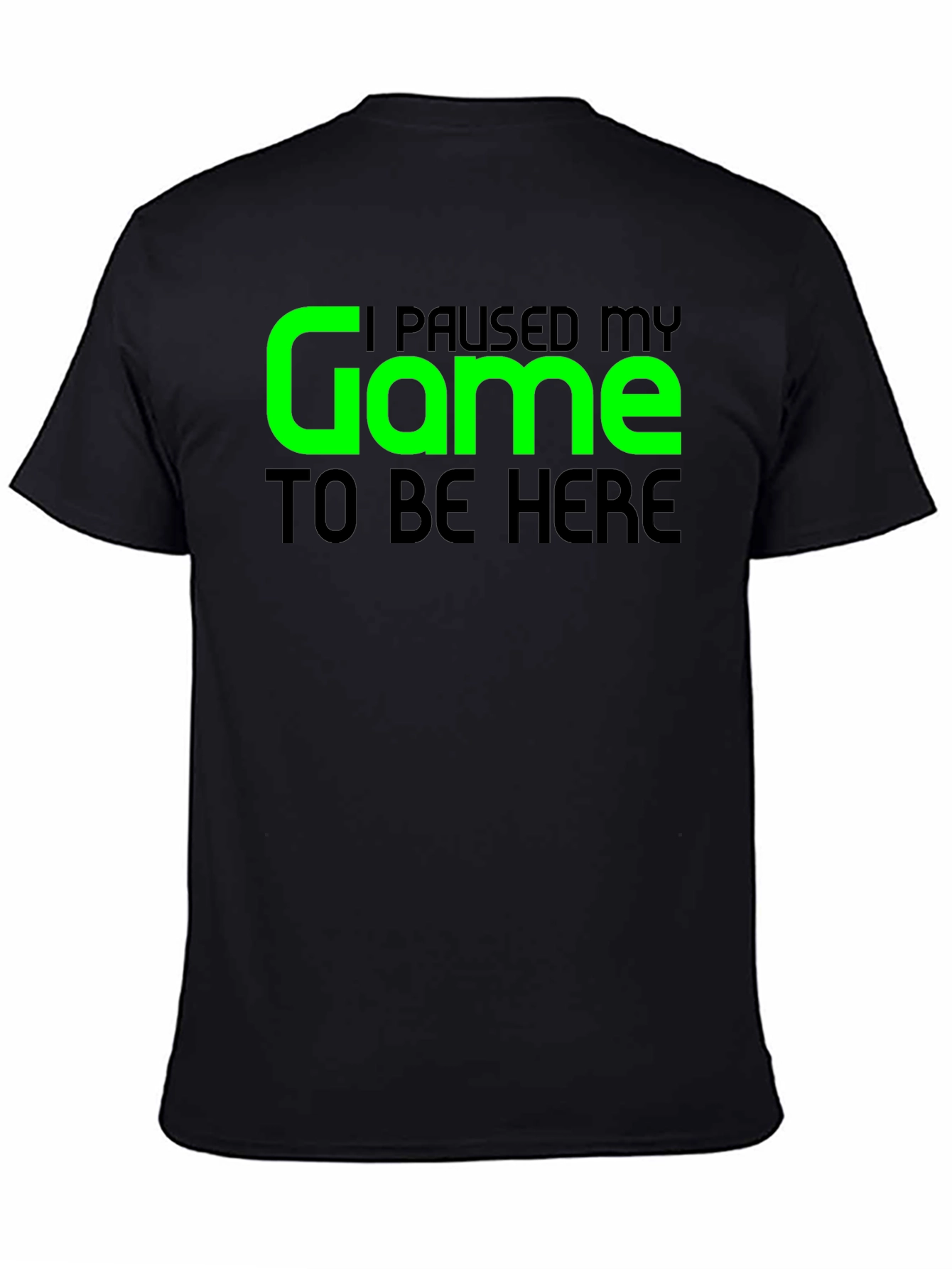 Black Gamer T-Shirt - I Paused My Game To Be Here view 4