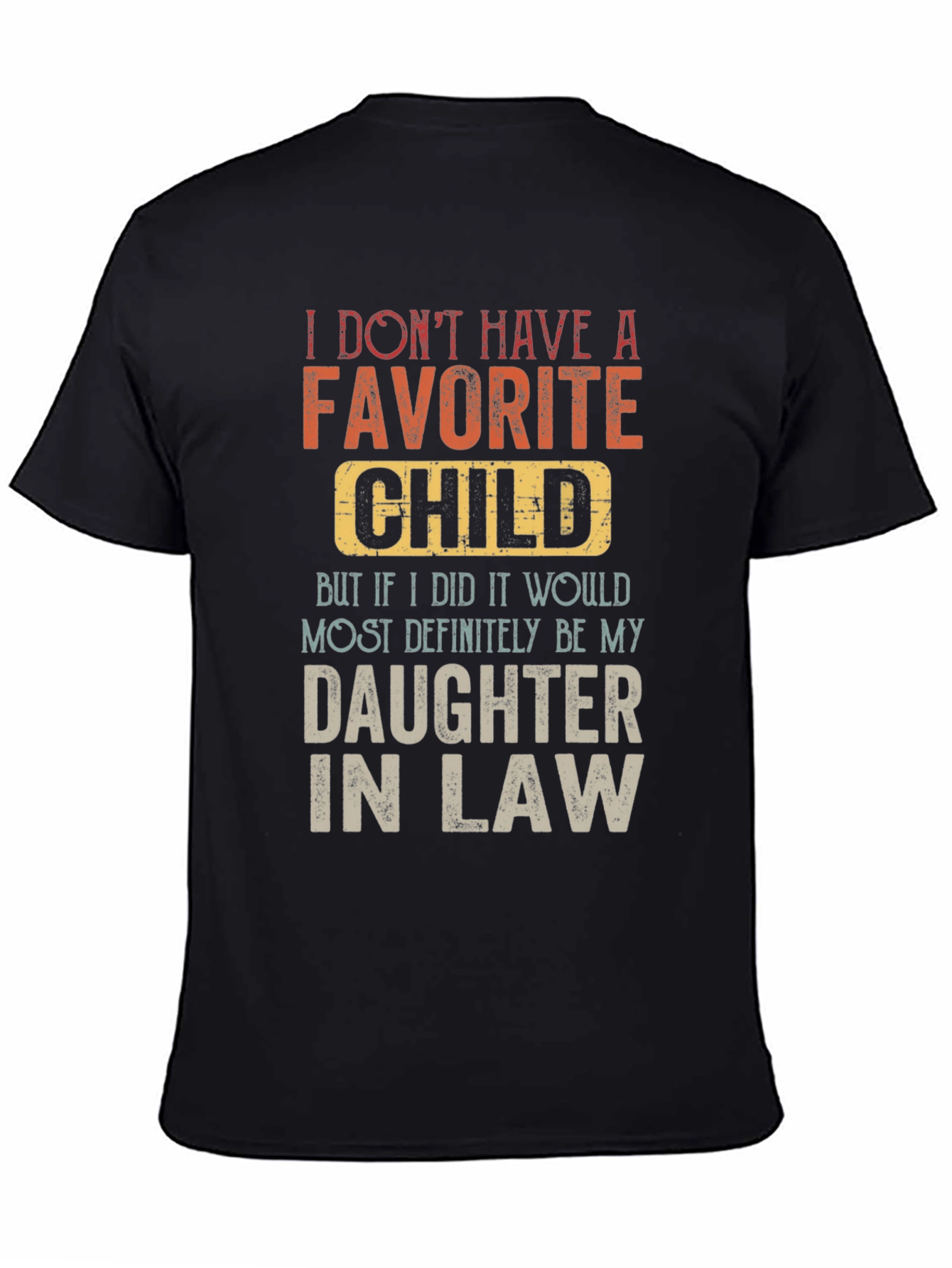 Black Funny Daughter-in-Law T-Shirt: No Favorite Child view 4
