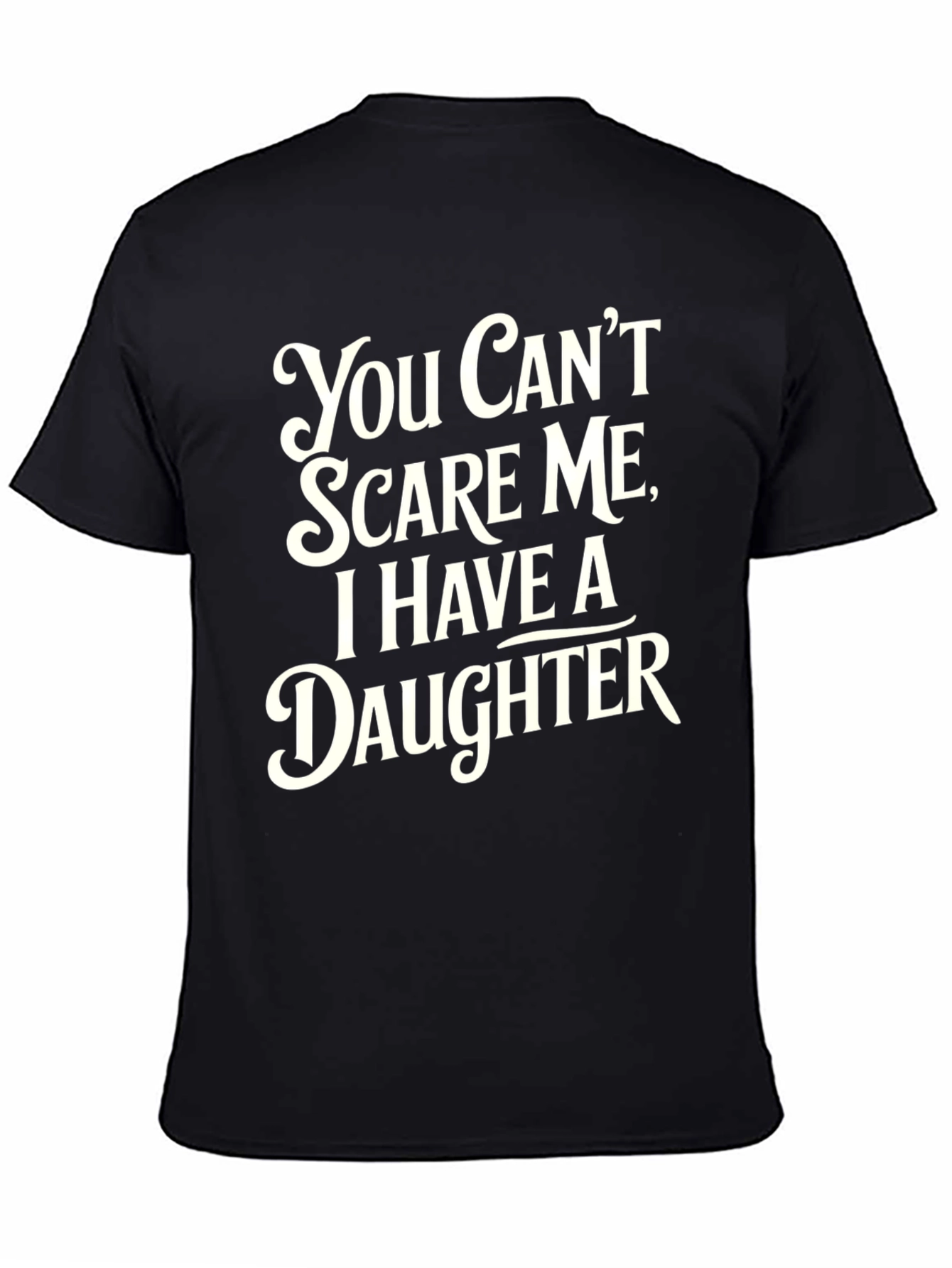 Black Funny Dad T-Shirt: You Can't Scare Me, I Have a Daughter view 4