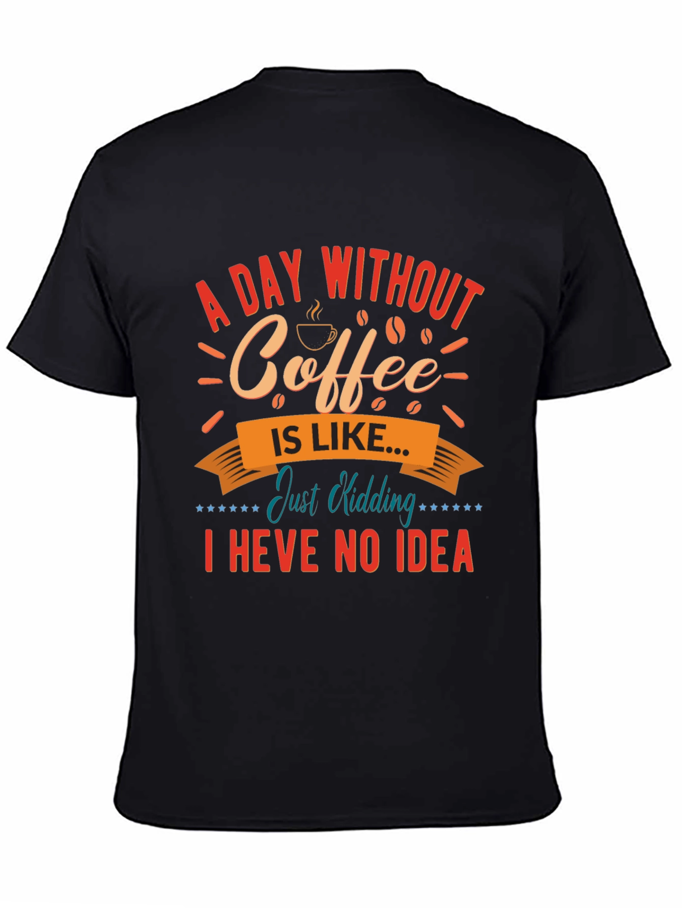 Black Funny Coffee T-Shirt: A Day Without Coffee view 4