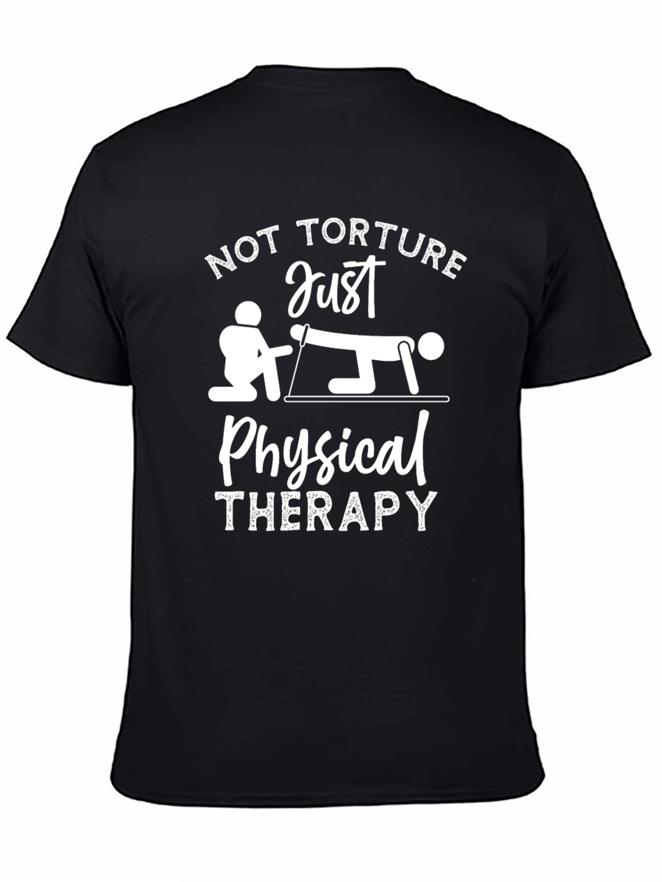 Black Funny Physical Therapy T-Shirt - Not Torture Just Therapy view 4