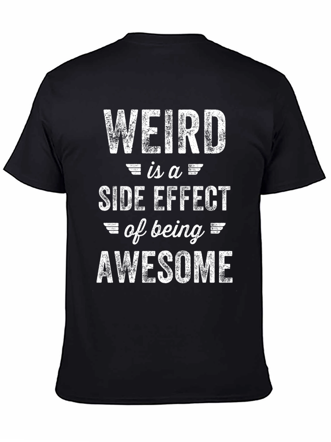 Black Weird is a Side Effect of Being Awesome T-Shirt view 4