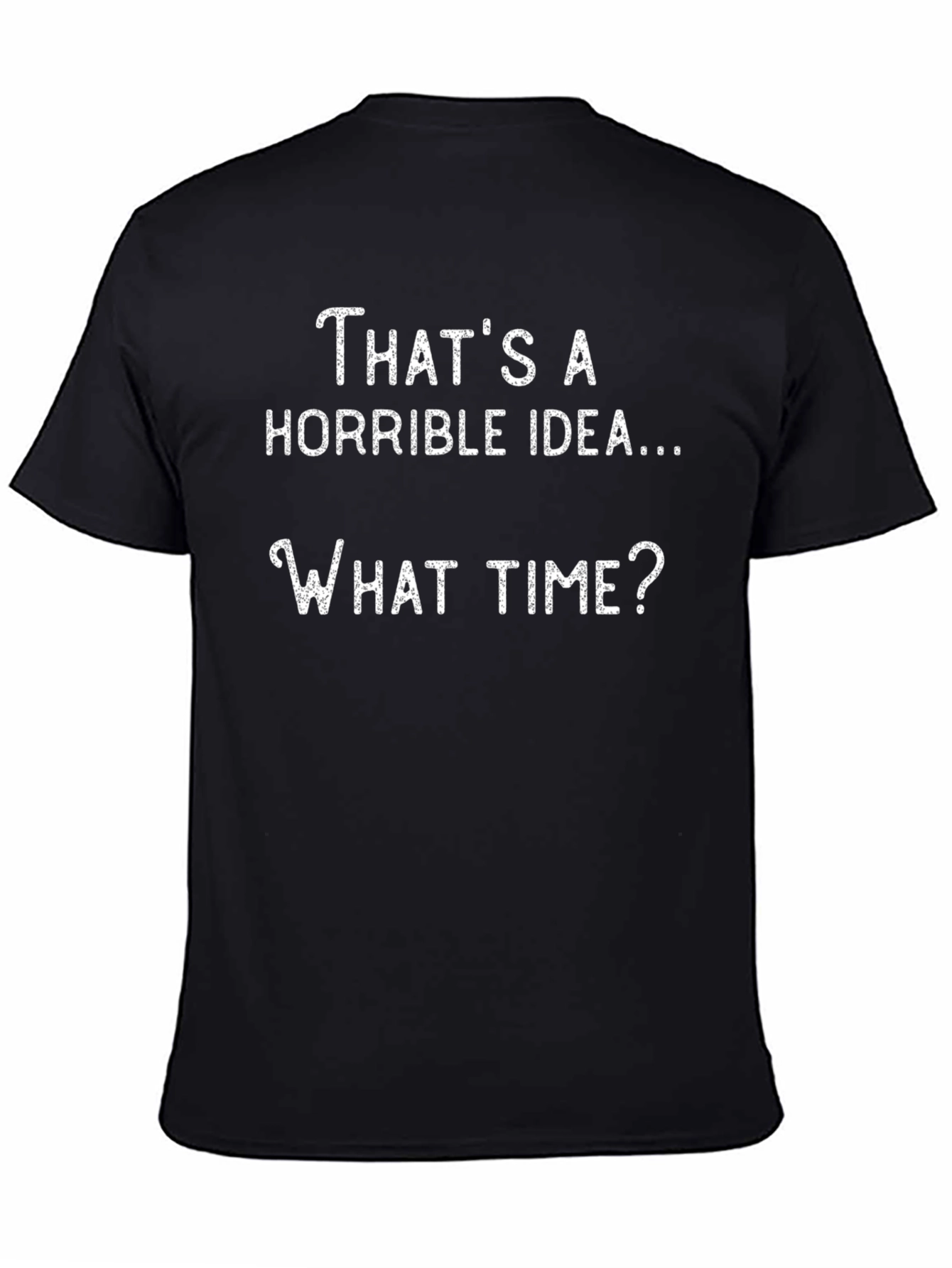 Black Horrible Idea Funny Graphic T-Shirt view 4