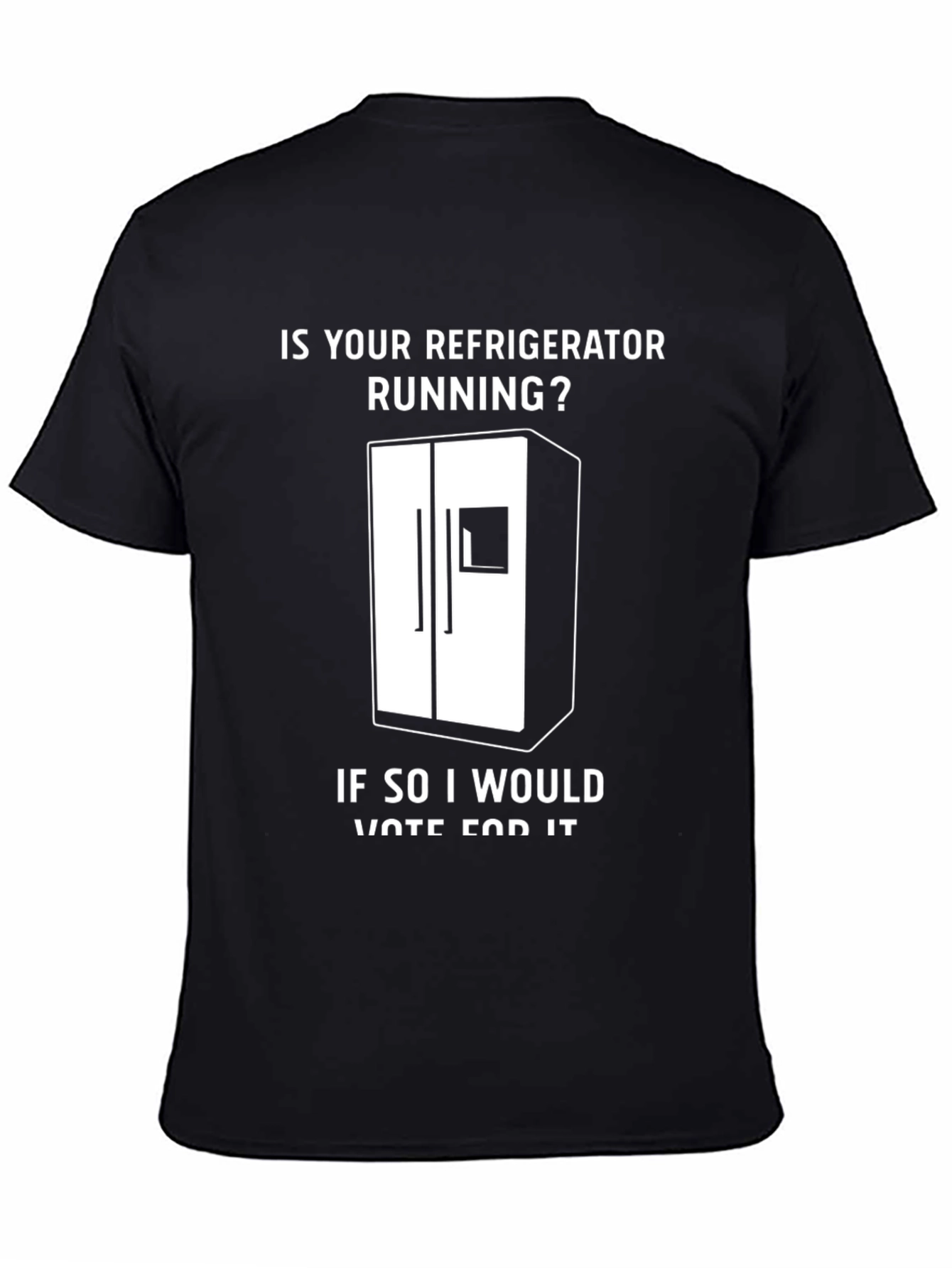 Black Is Your Refrigerator Running? Funny Slogan T-Shirt view 4