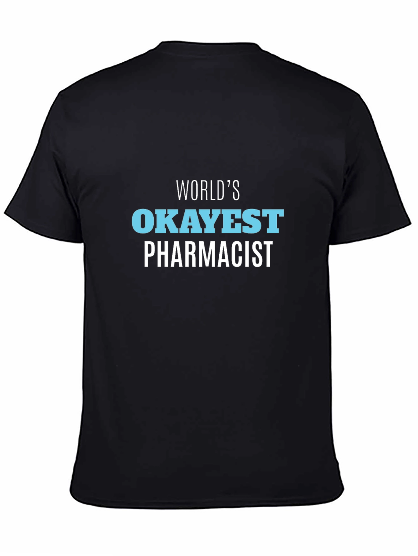 Black World's Okayest Pharmacist T-Shirt - Novelty Gift Tee view 4