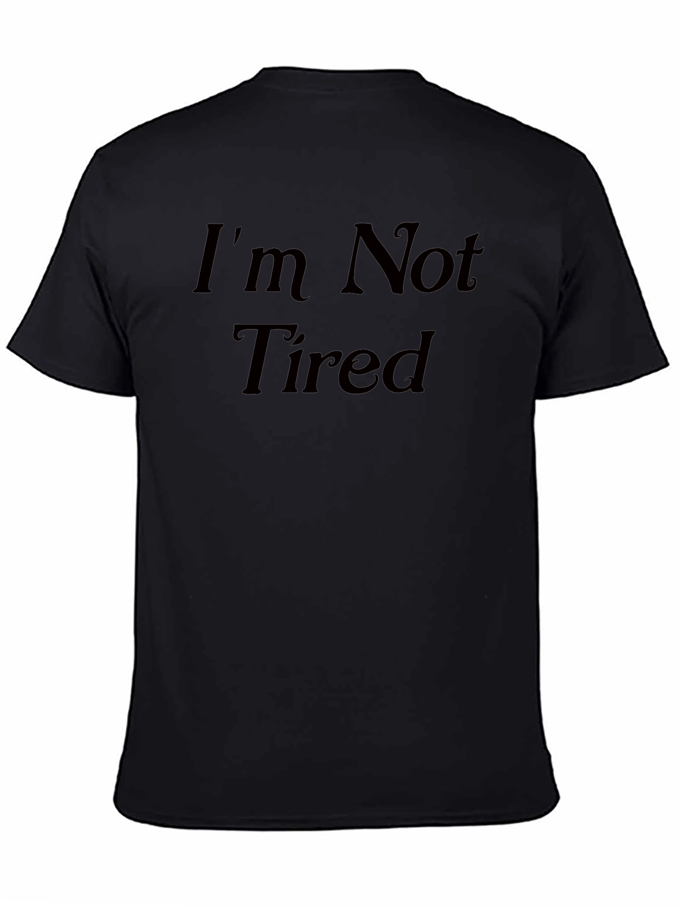 Black I'm Not Tired Graphic Tee - Unisex view 4