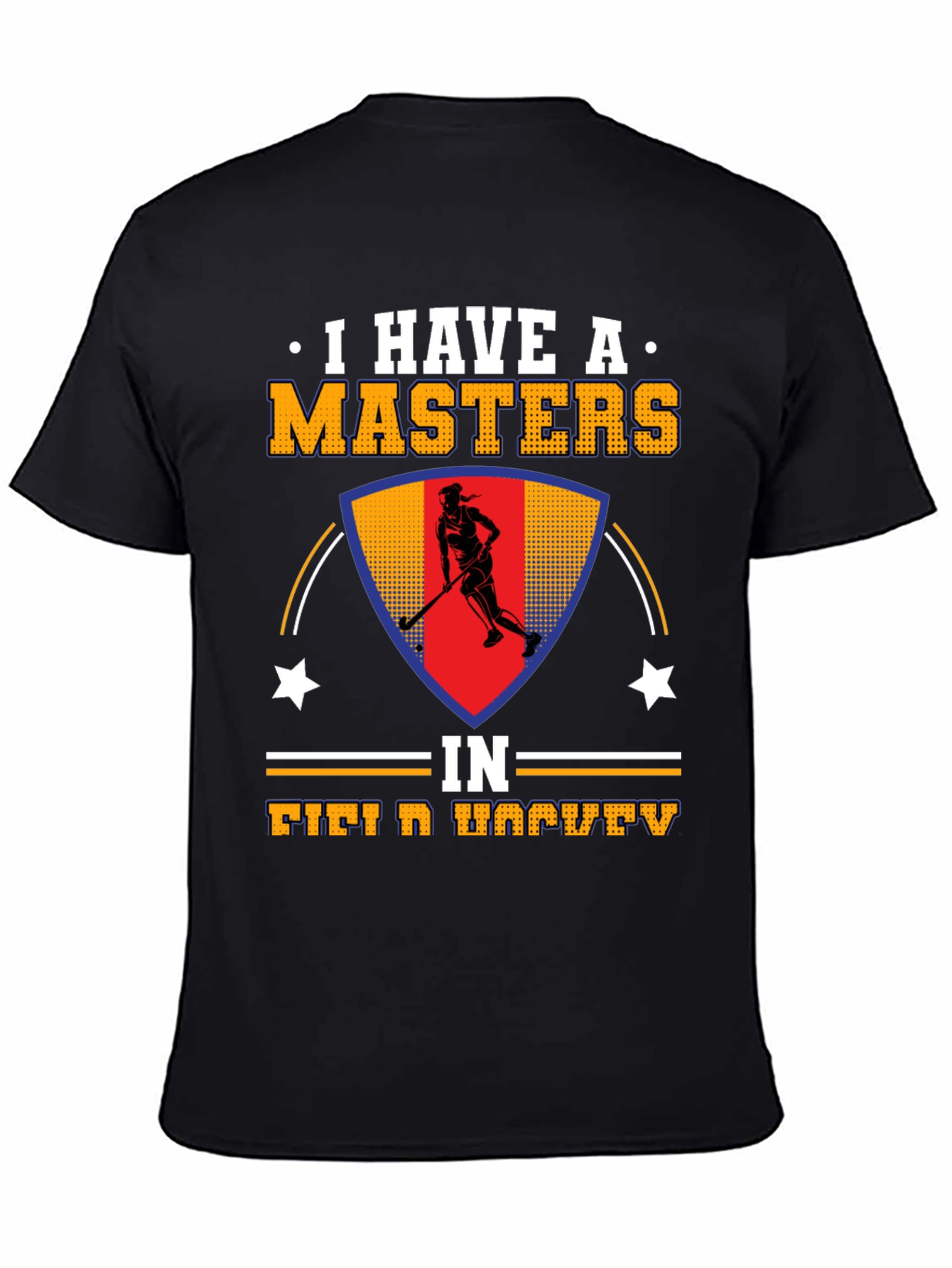 Black I Have A Masters In Field Hockey T-Shirt view 4