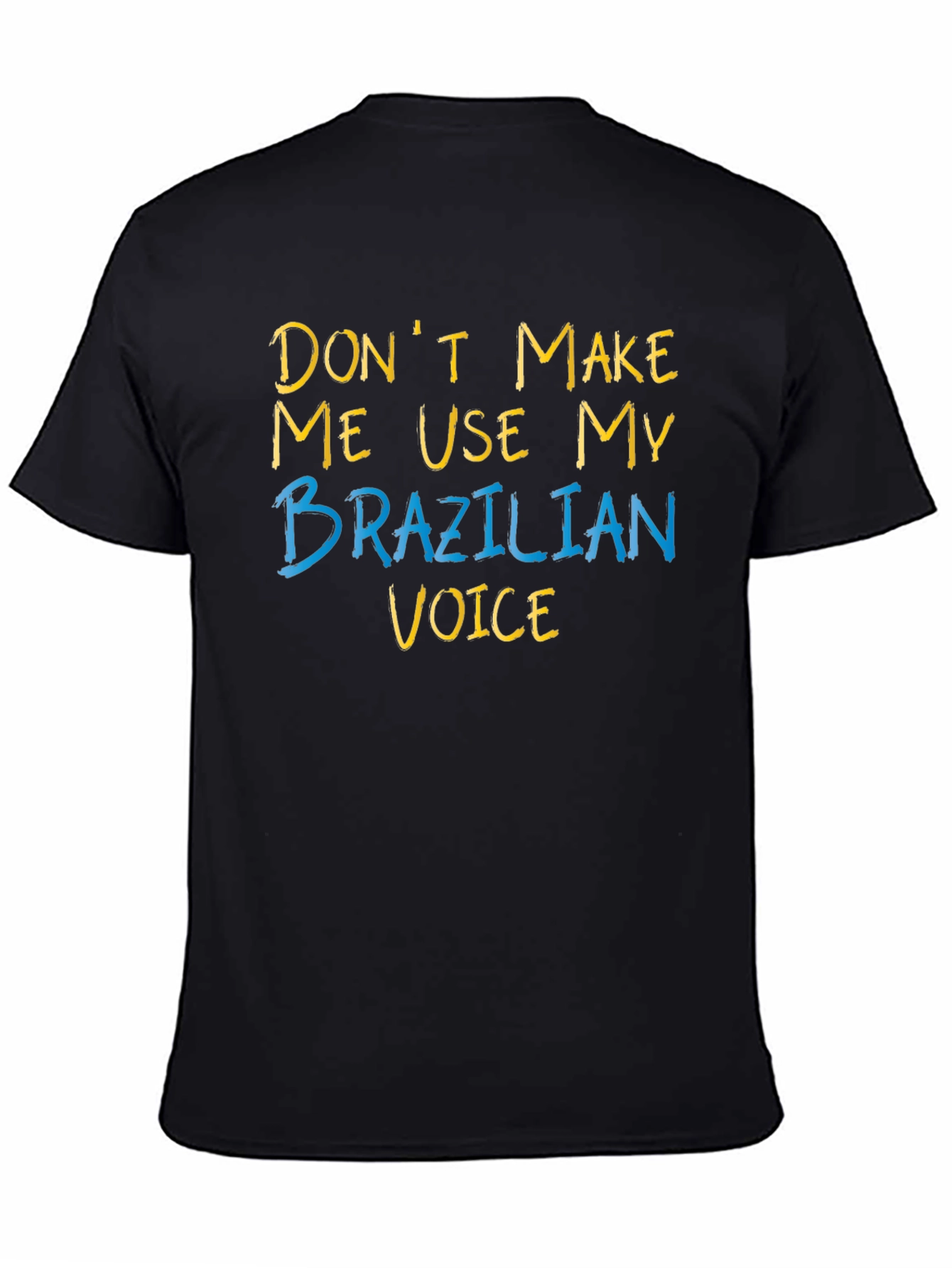 Black Don't Make Me Use My Brazilian Voice T-Shirt view 4