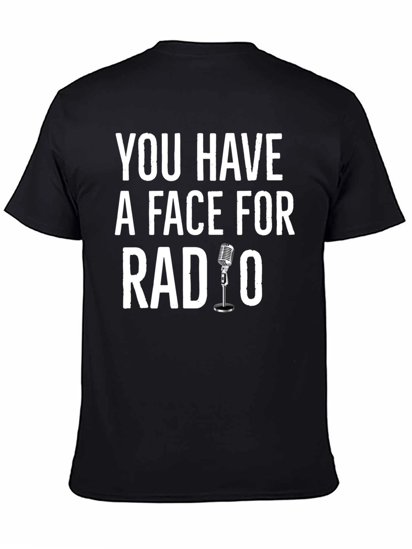 Black You Have A Face For Radio Humor T-Shirt view 4