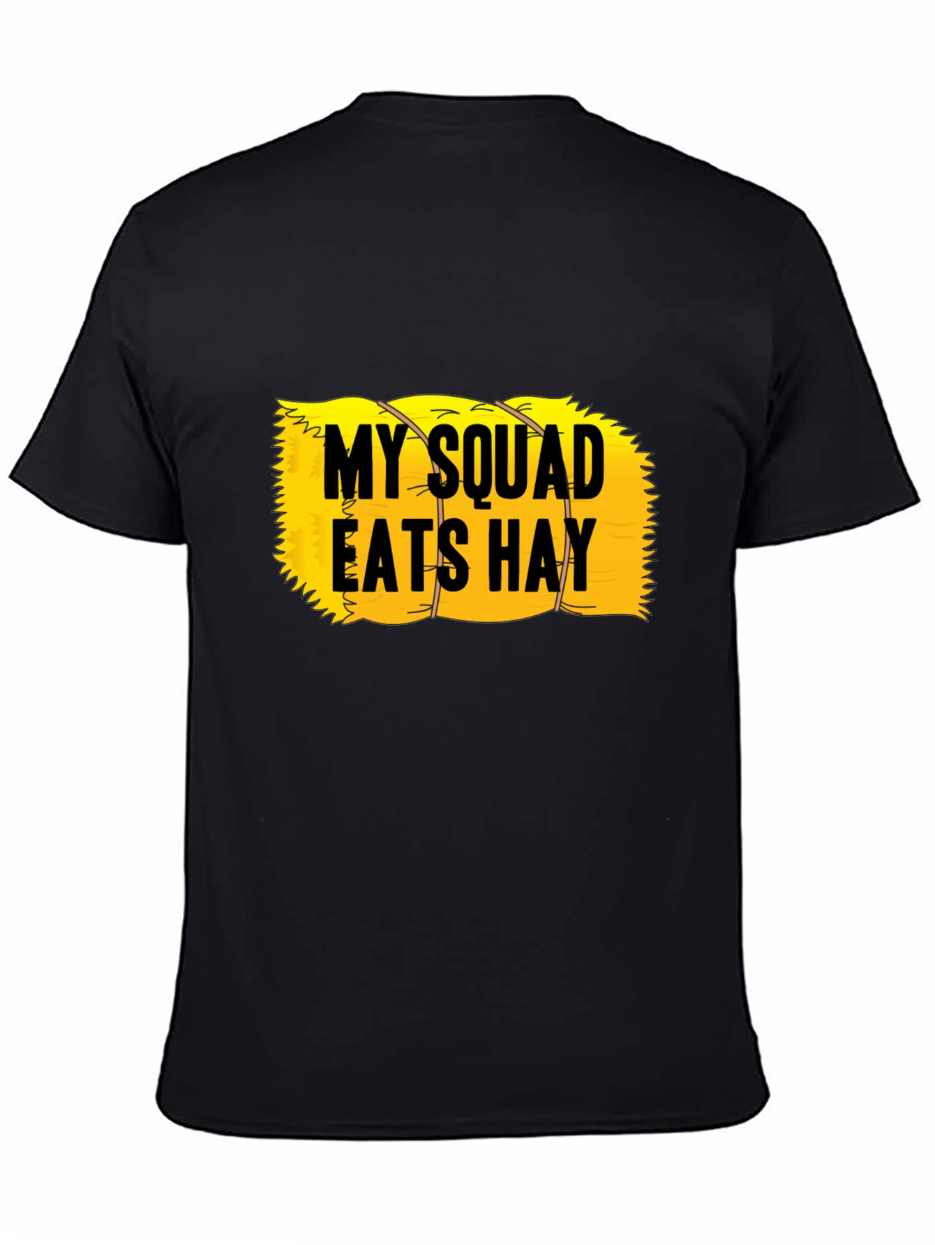 Black My Squad Eats Hay T-Shirt - Novelty Humor Tee view 4