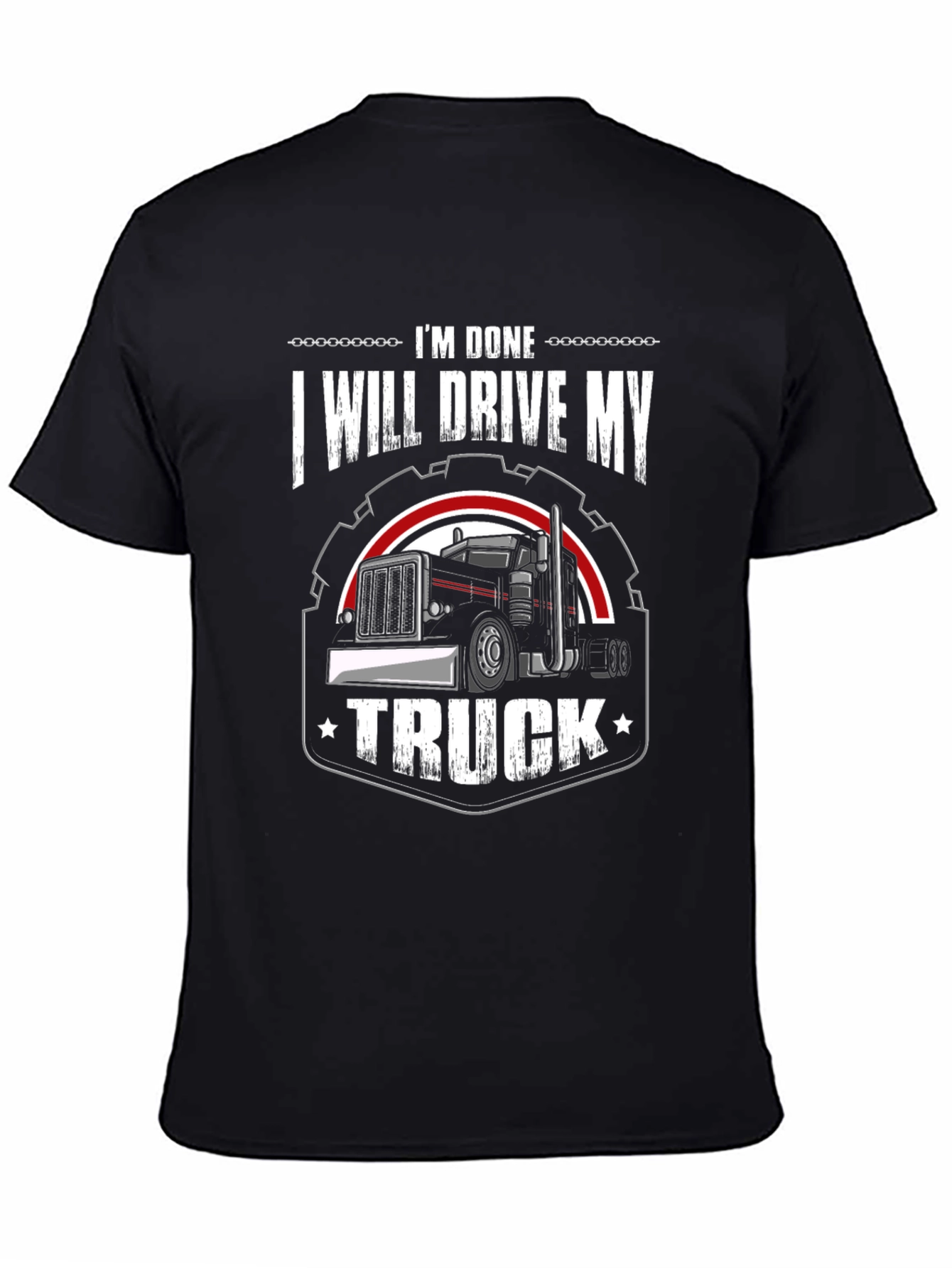 Black I'm Done, I Will Drive My Truck T-Shirt view 4