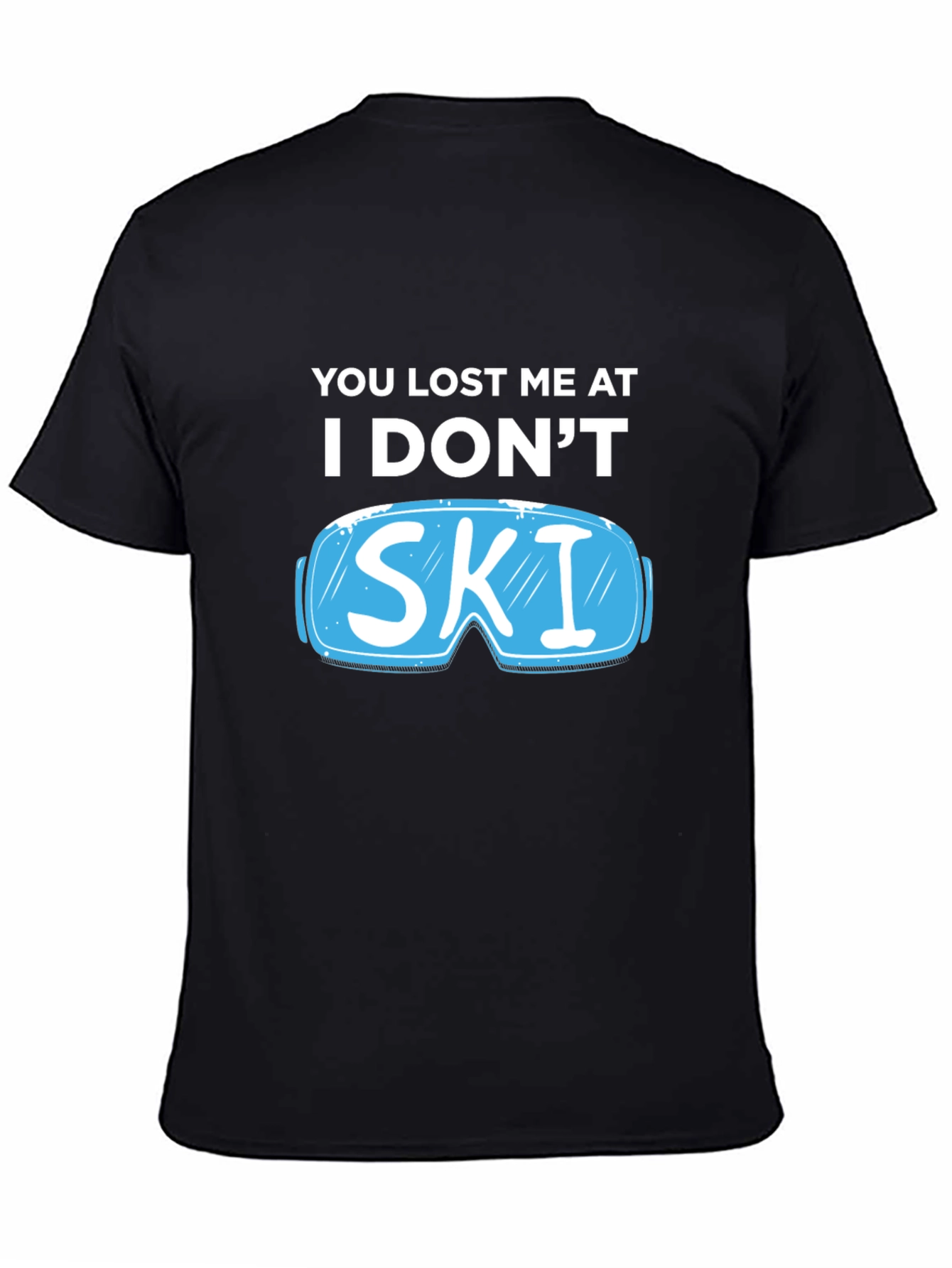 Black You Lost Me At I Don't Ski T-Shirt view 4