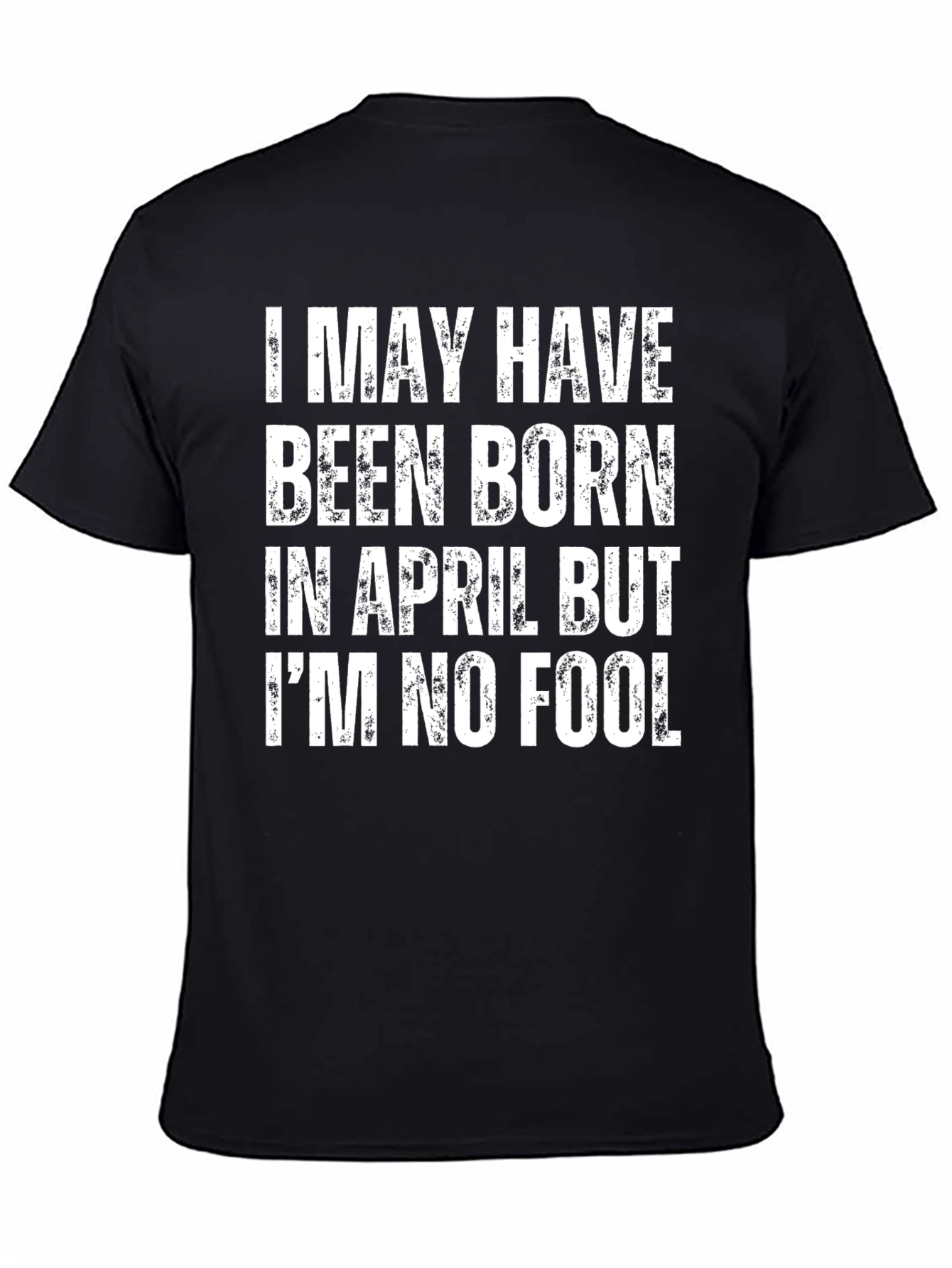Black Funny April Birthday T-Shirt: I'm No Fool view 4