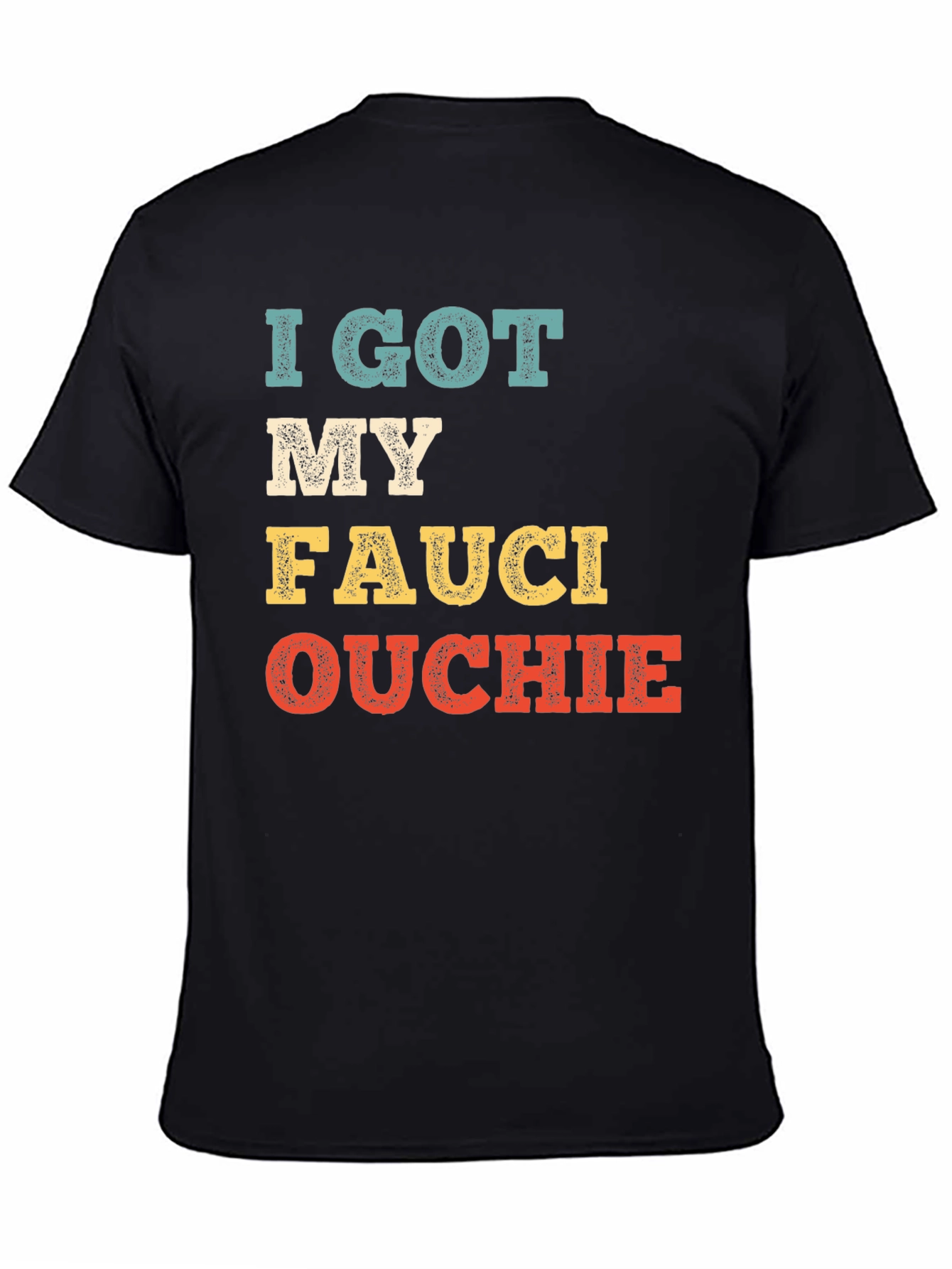 Black I Got My Fauci Ouchie T-Shirt view 4