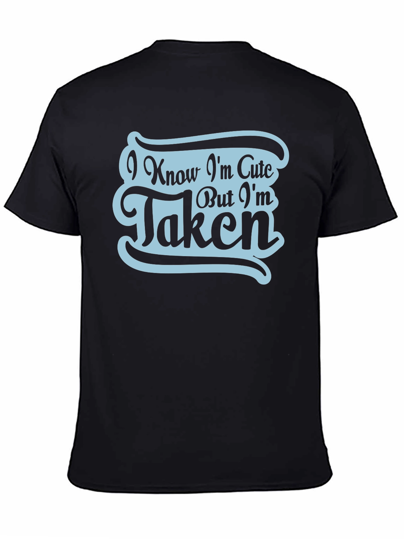 Black I Know I'm Cute But I'm Taken Graphic T-Shirt view 4