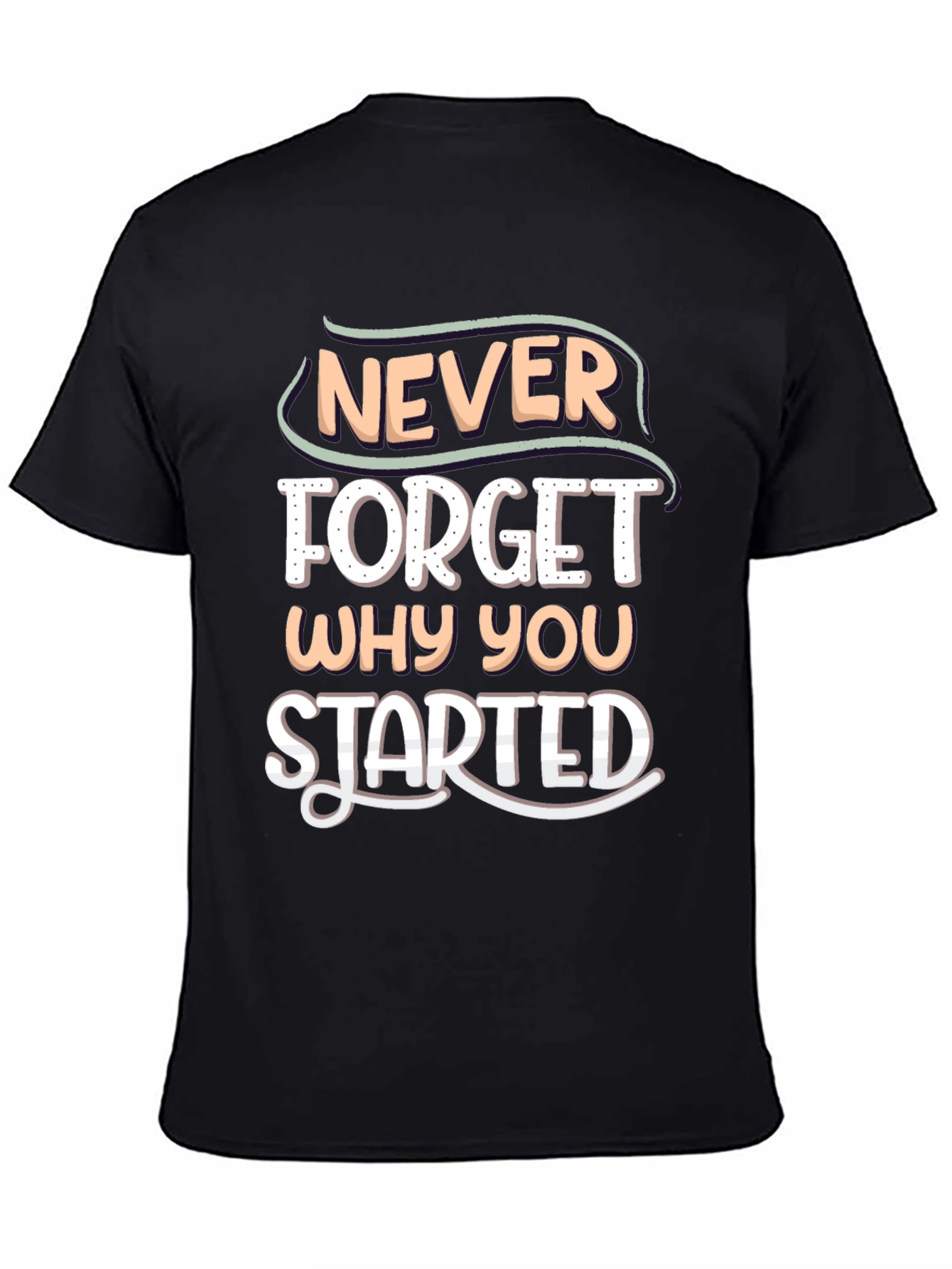 Black Motivational 'Never Forget Why You Started' T-Shirt view 4