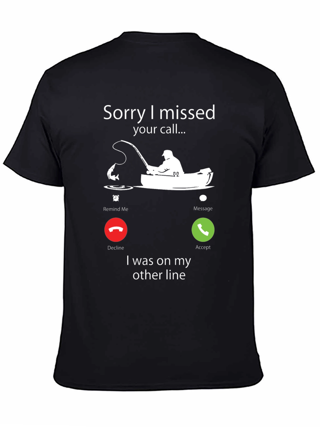 Black Sorry I Missed Your Call Fishing T-Shirt view 4