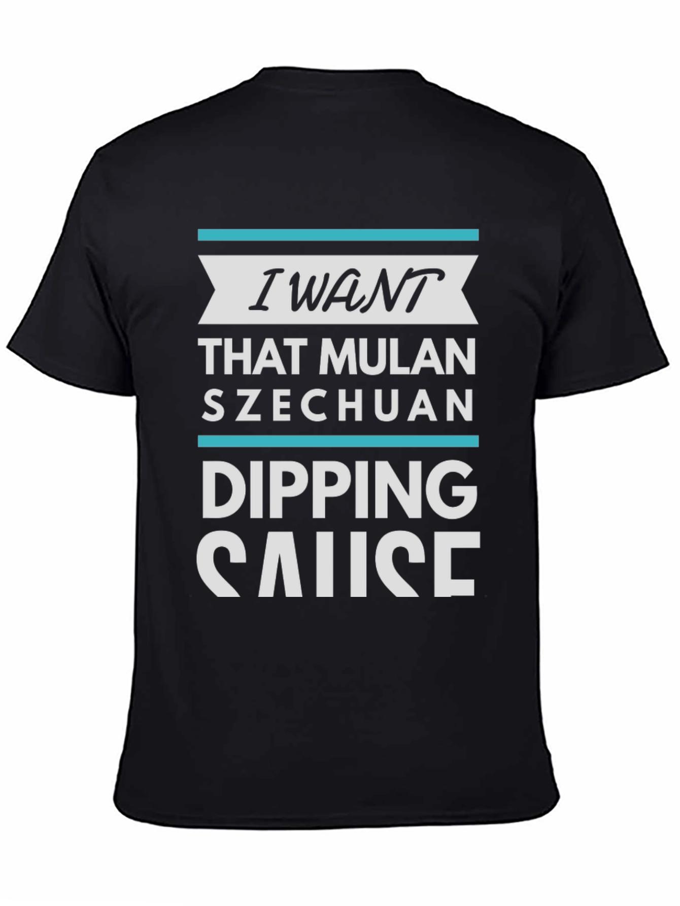 Black I Want Mulan Szechuan Dipping Sause T-Shirt view 4
