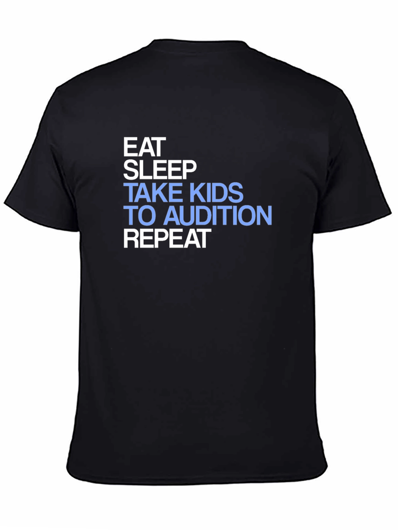 Black Eat Sleep Take Kids to Audition Repeat T-Shirt view 4