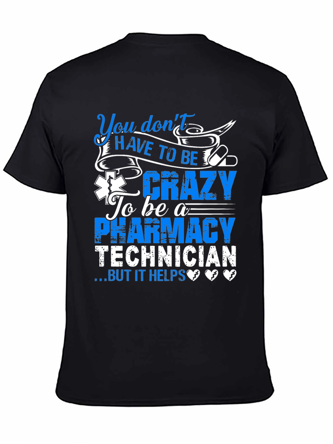 Black Pharmacy Technician T-Shirt: You Don't HAVE TO BE Crazy... view 4