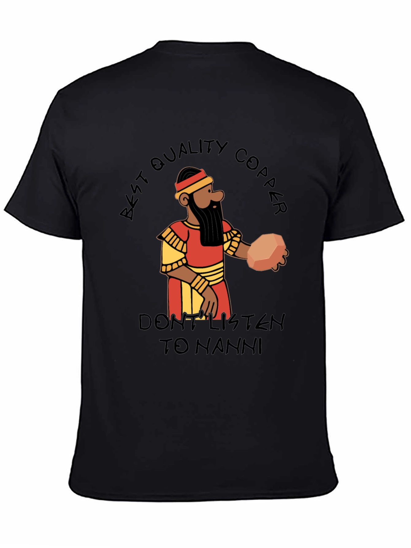 Black Best Quality Copper T-Shirt - Don't Listen to Nanni!  view 4