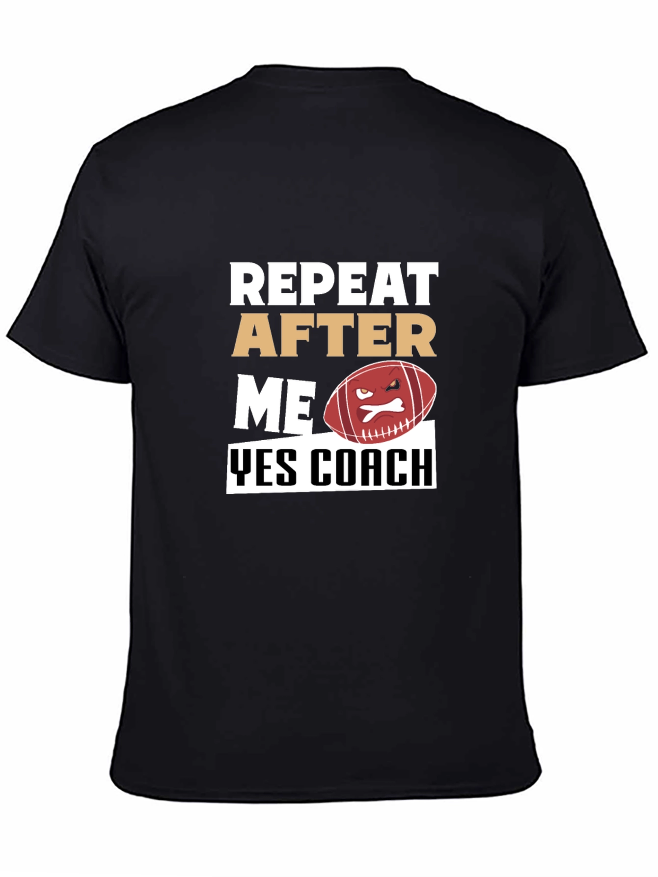 Black Funny Football Coach T-Shirt - Repeat After Me view 4
