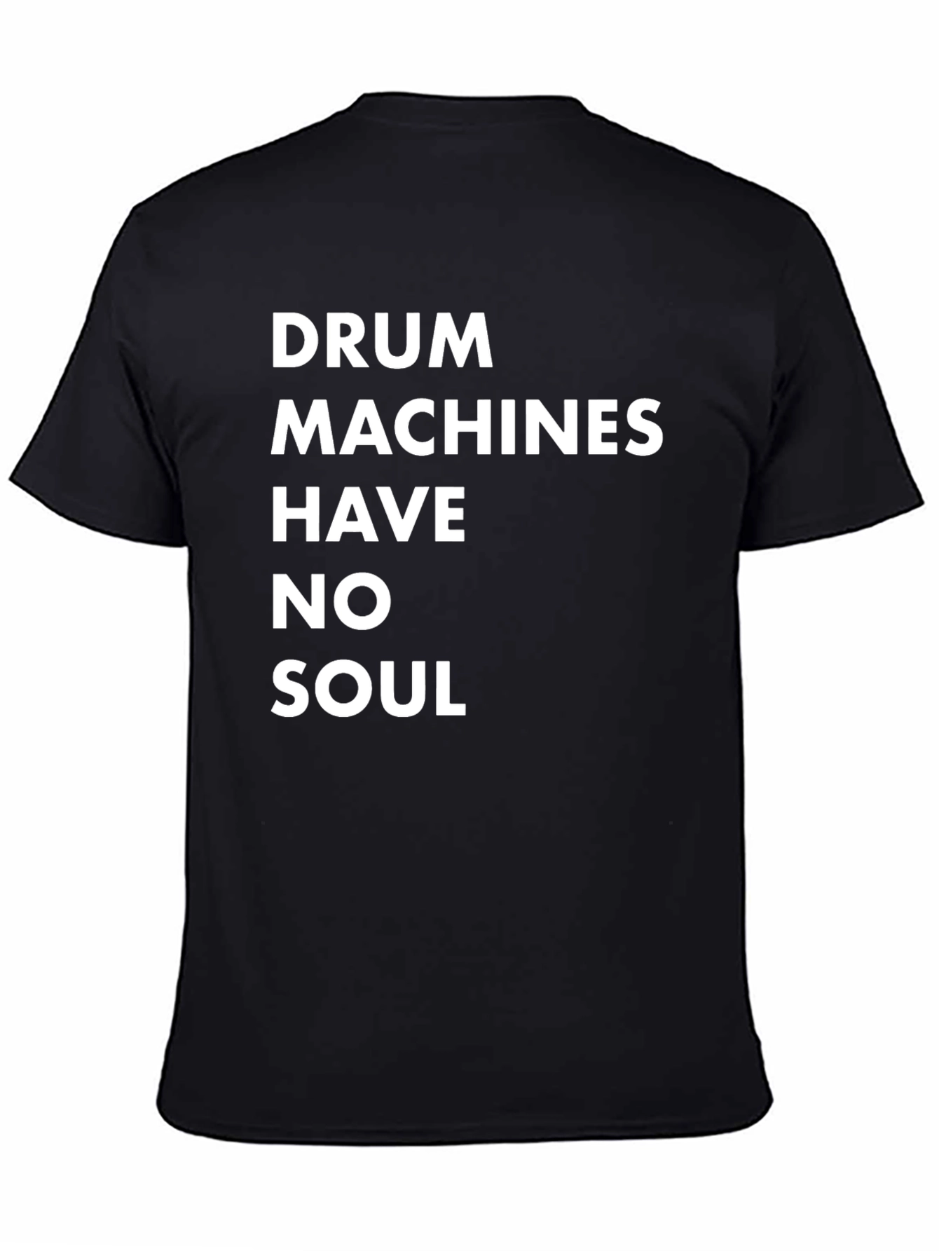 Black Drum Machines Have No Soul T-Shirt view 4