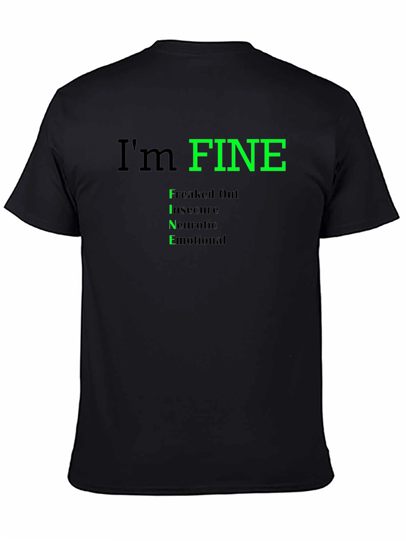 Black I'm FINE T-Shirt - Freaked Out, Insecure, Neurotic, Emotional view 4