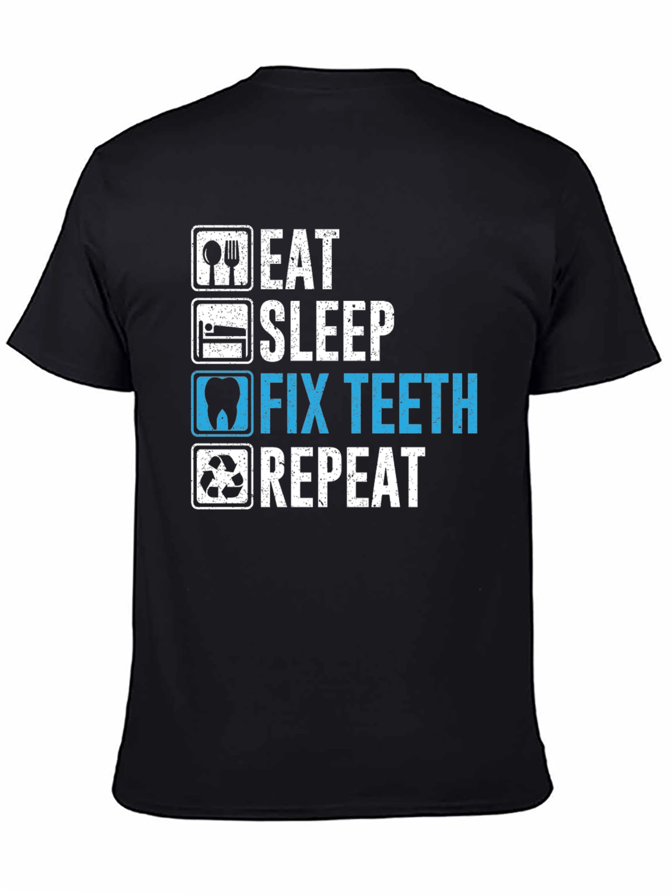 Black Eat Sleep Fix Teeth Repeat T-Shirt - Dentist Humor view 4