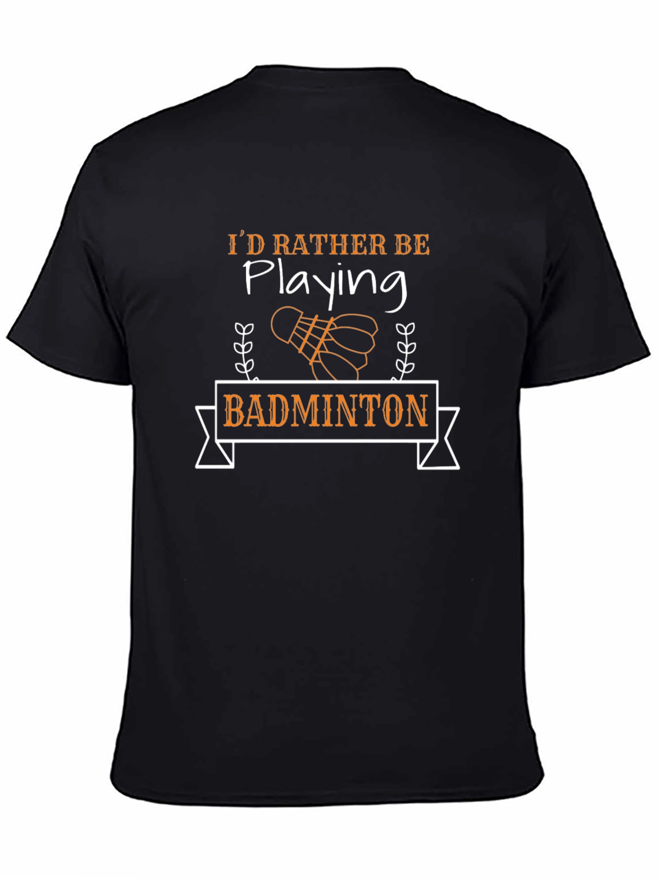 Black Badminton Player T-Shirt: I'd Rather Be Playing view 4